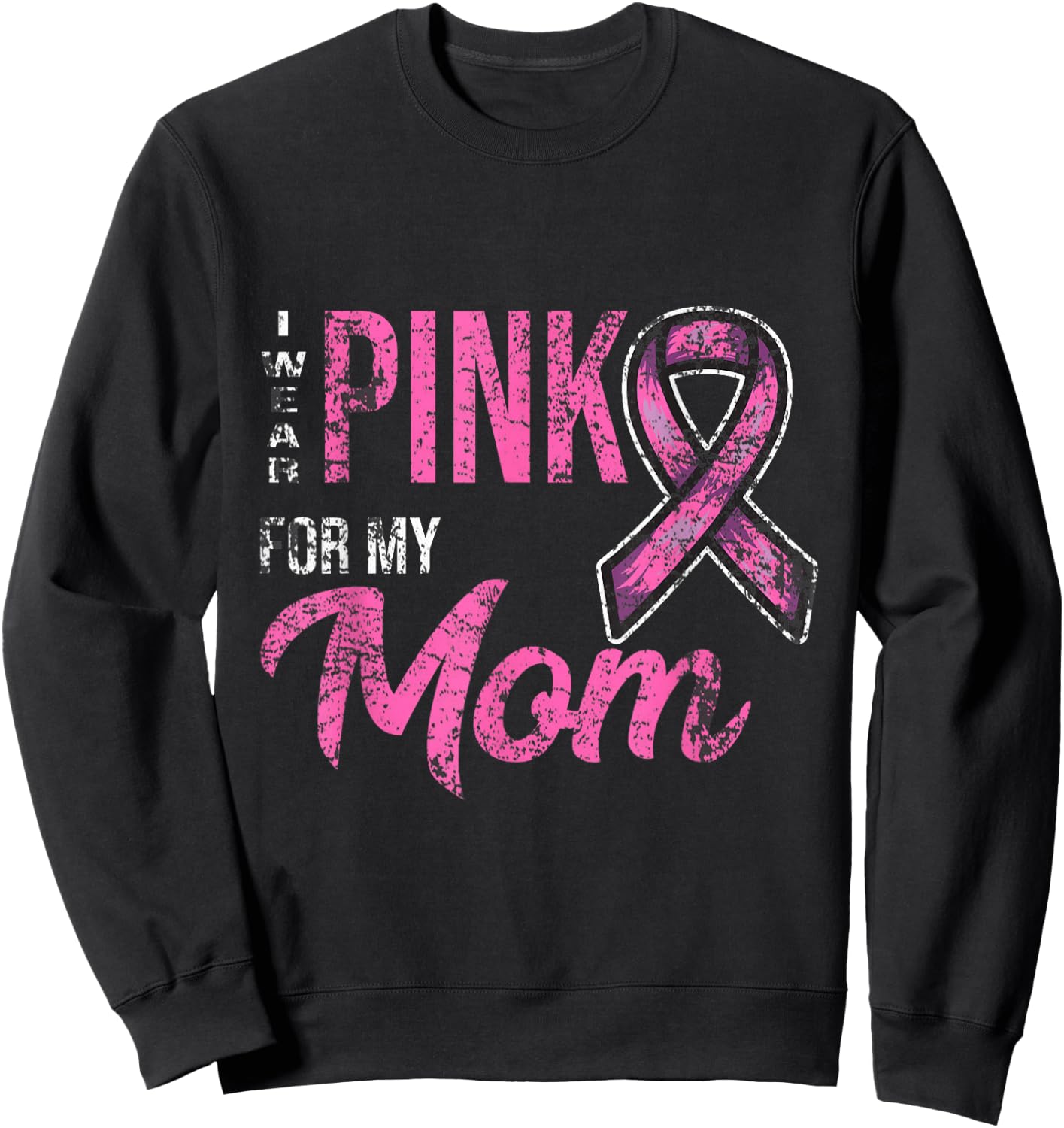 I Wear Pink For My Mom Breast Cancer Awareness Sweatshirt - Sweatshirt | Black