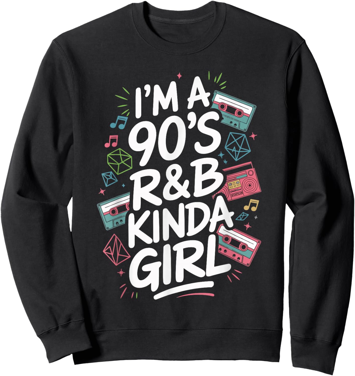 I'm a 90's R&b Kinda Girl Sweatshirt - Sweatshirt | Black