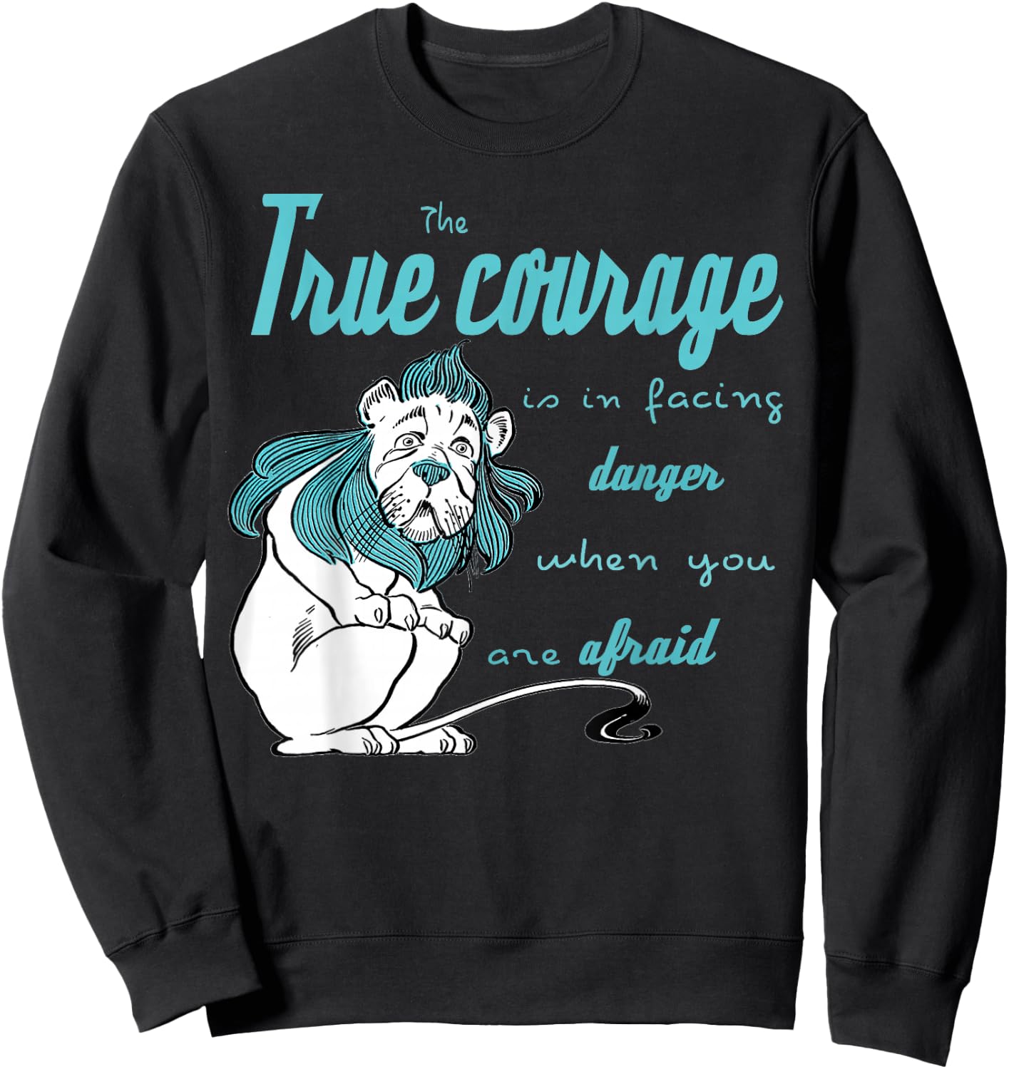 The Wonderful Wizard of Oz, Cowardly Lion courage Quote book Sweatshirt - Sweatshirt | Black