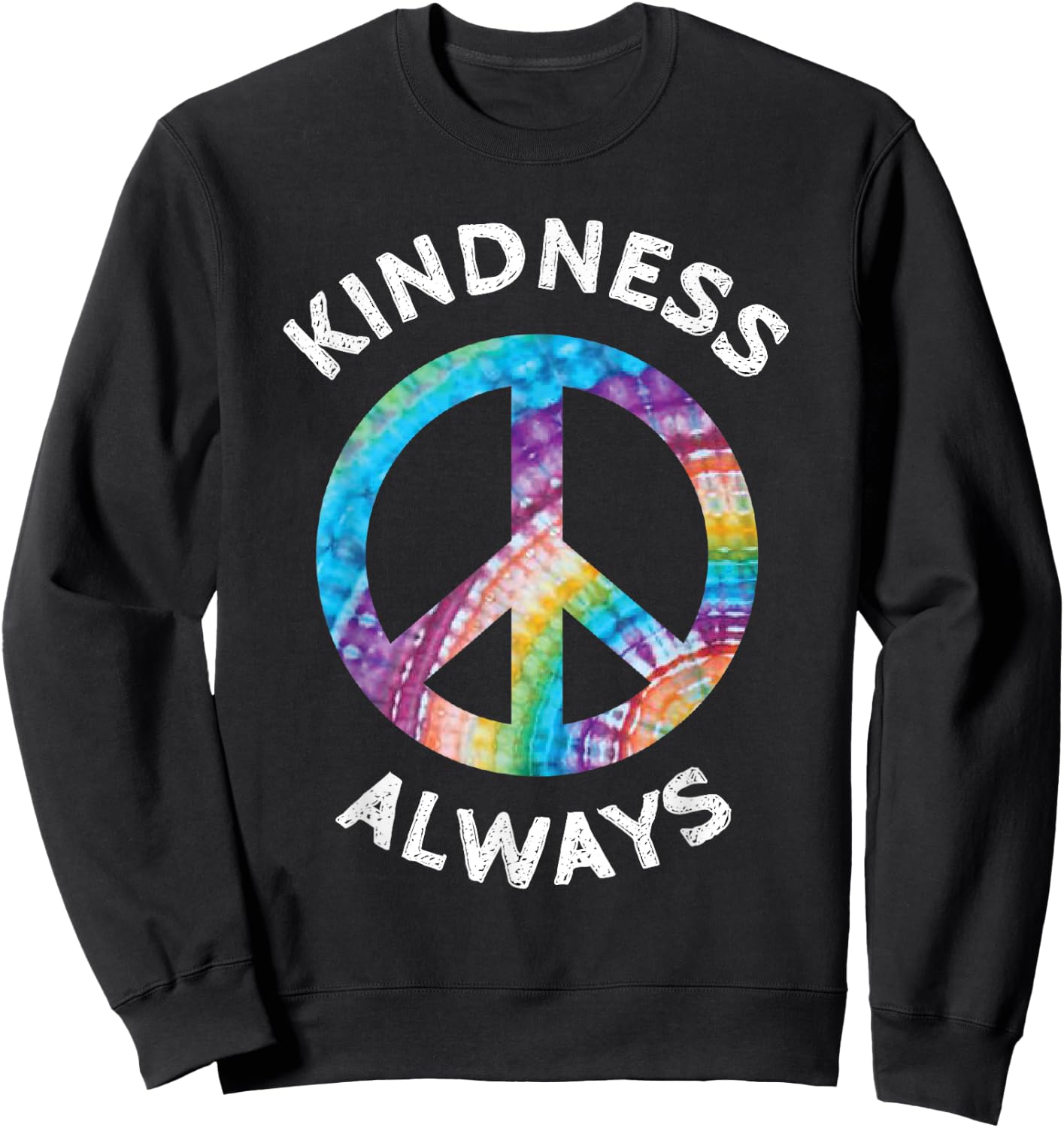 Kindness Always Tie Dye Peace Sign Spread Joy T Shirt Sweatshirt - Sweatshirt | Black