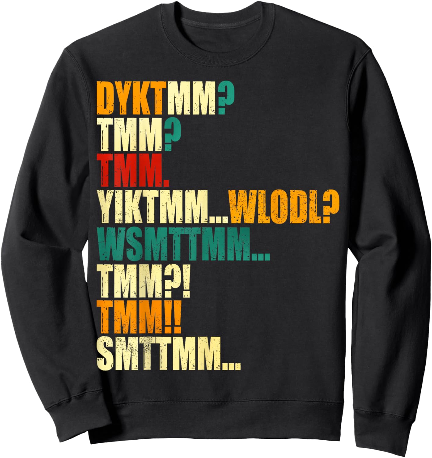 DYKTMM TMM YIKTMM Funny Quote Acronym Retro Distressed Sweatshirt - Sweatshirt | Black