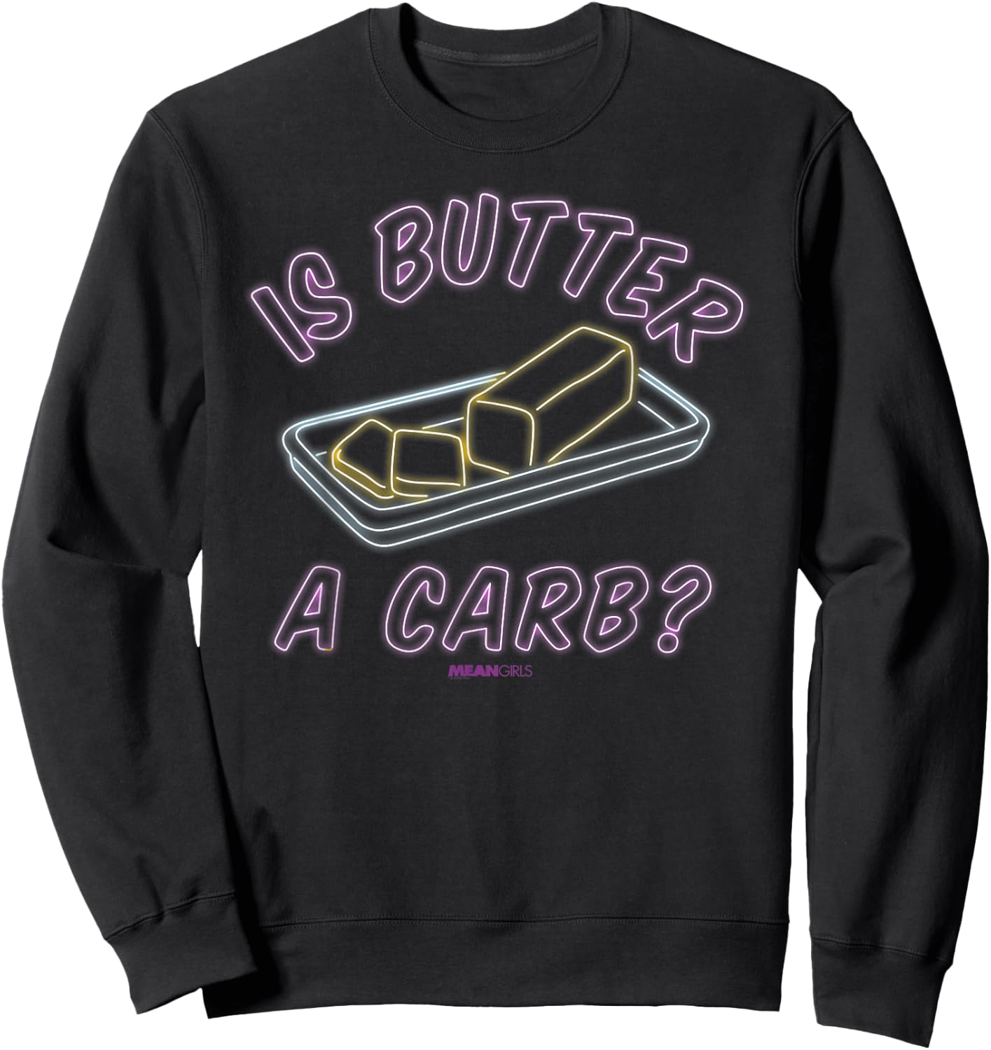 Mean Girls - Regina George Is Butter A Carb? Neon Sweatshirt - Sweatshirt | Black