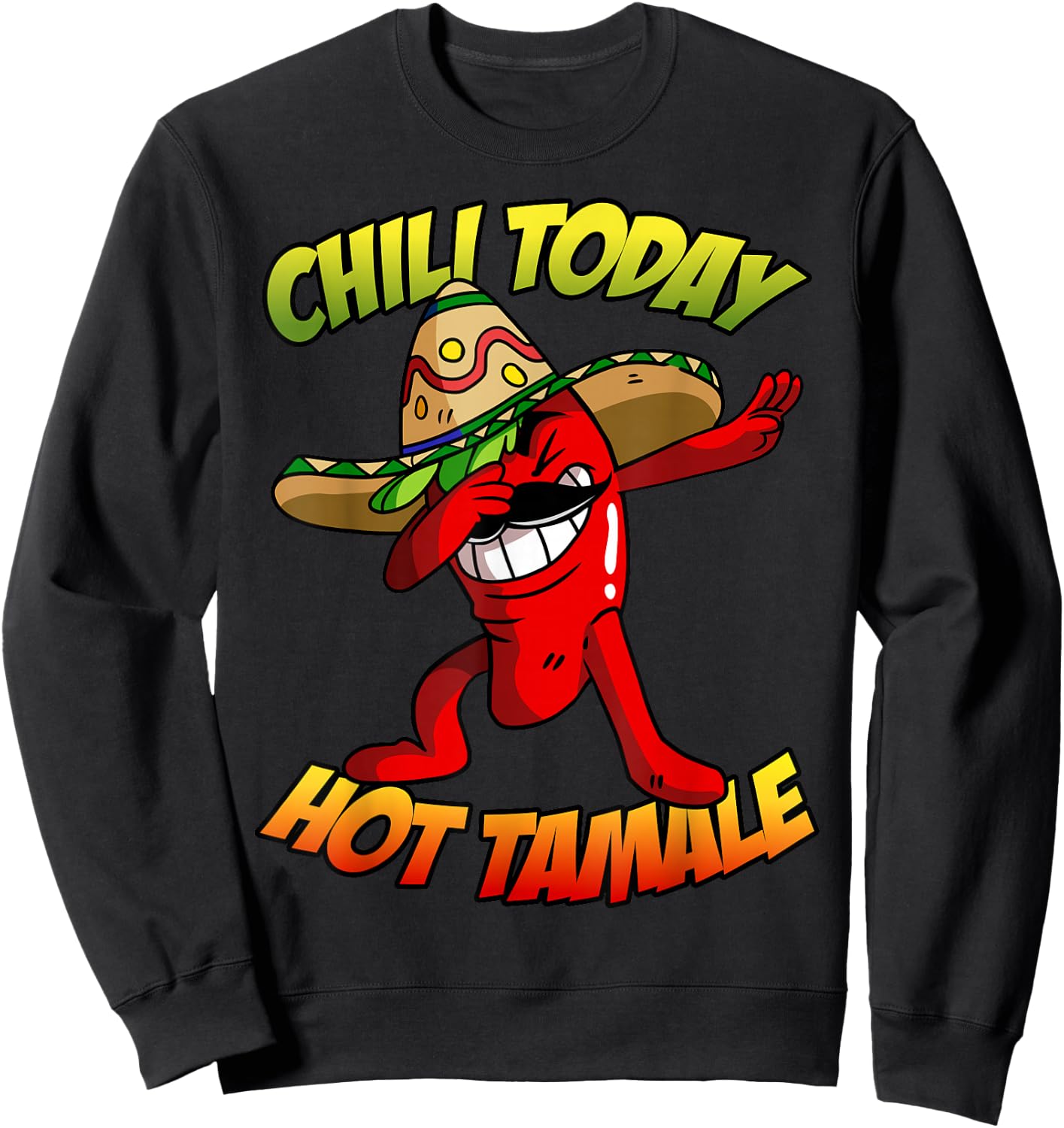 Dabbing Chili Pepper Shirt, Chili Today Hot Tamale Sweatshirt - Sweatshirt | Black