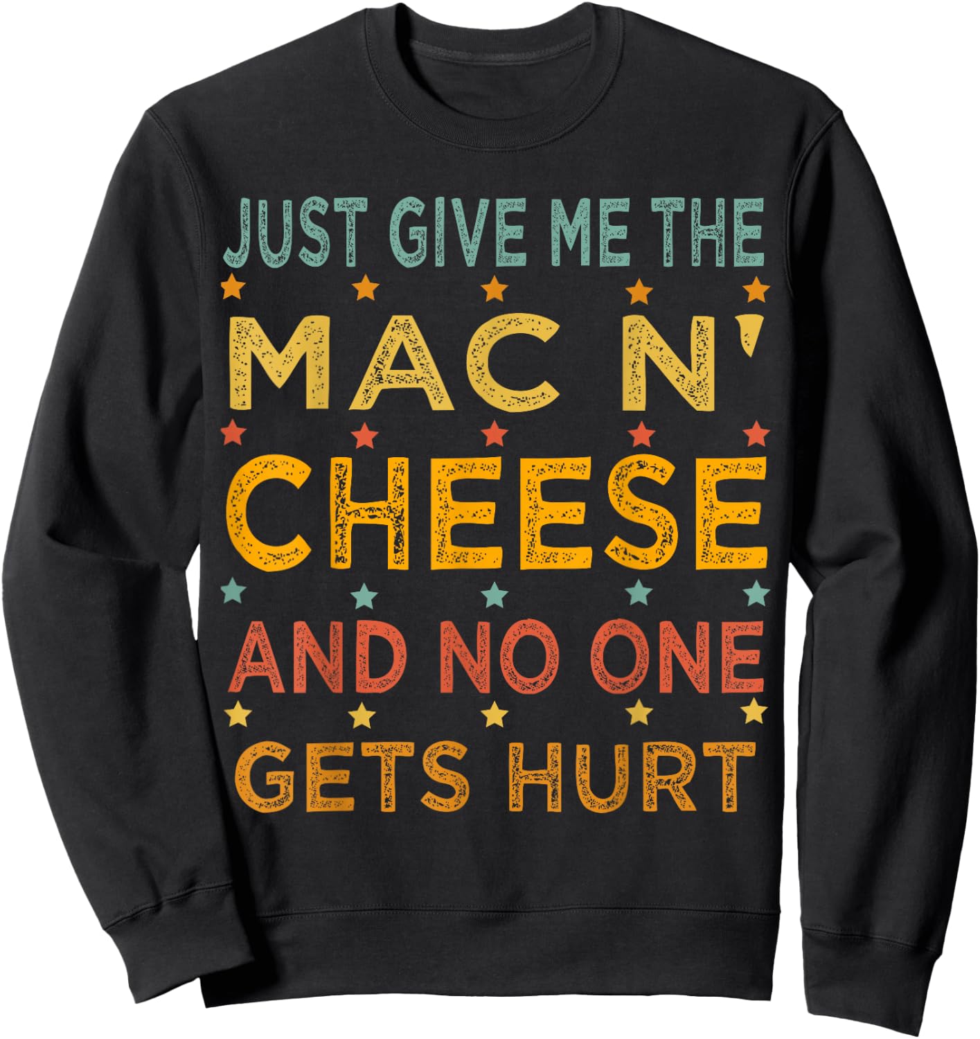 Just Give Me The Mac and Cheese Thanksgiving Christmas Funny Sweatshirt - Sweatshirt | Black