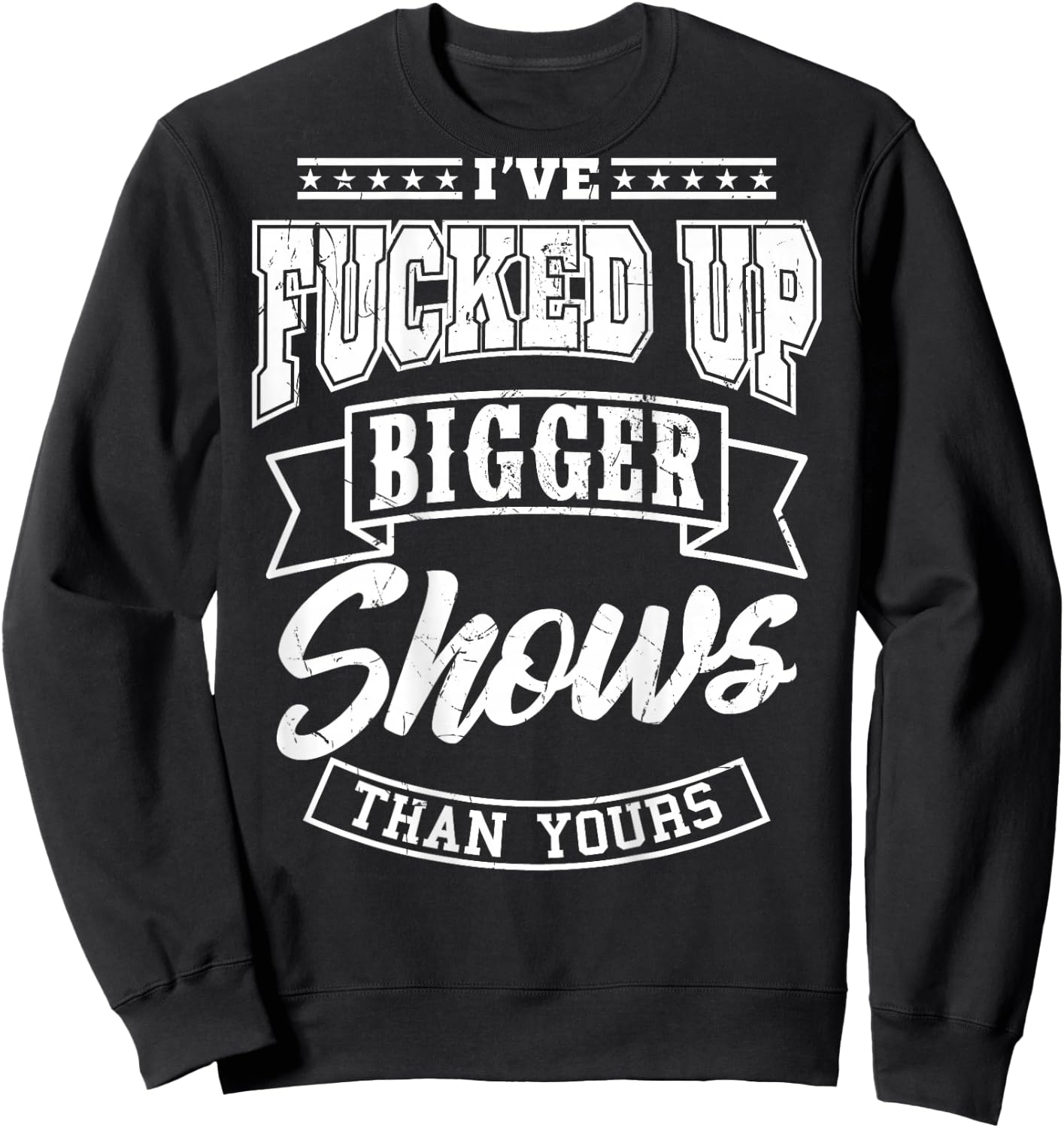 I've been ruining a show bigger than you sound engineer Sweatshirt - Sweatshirt | Black