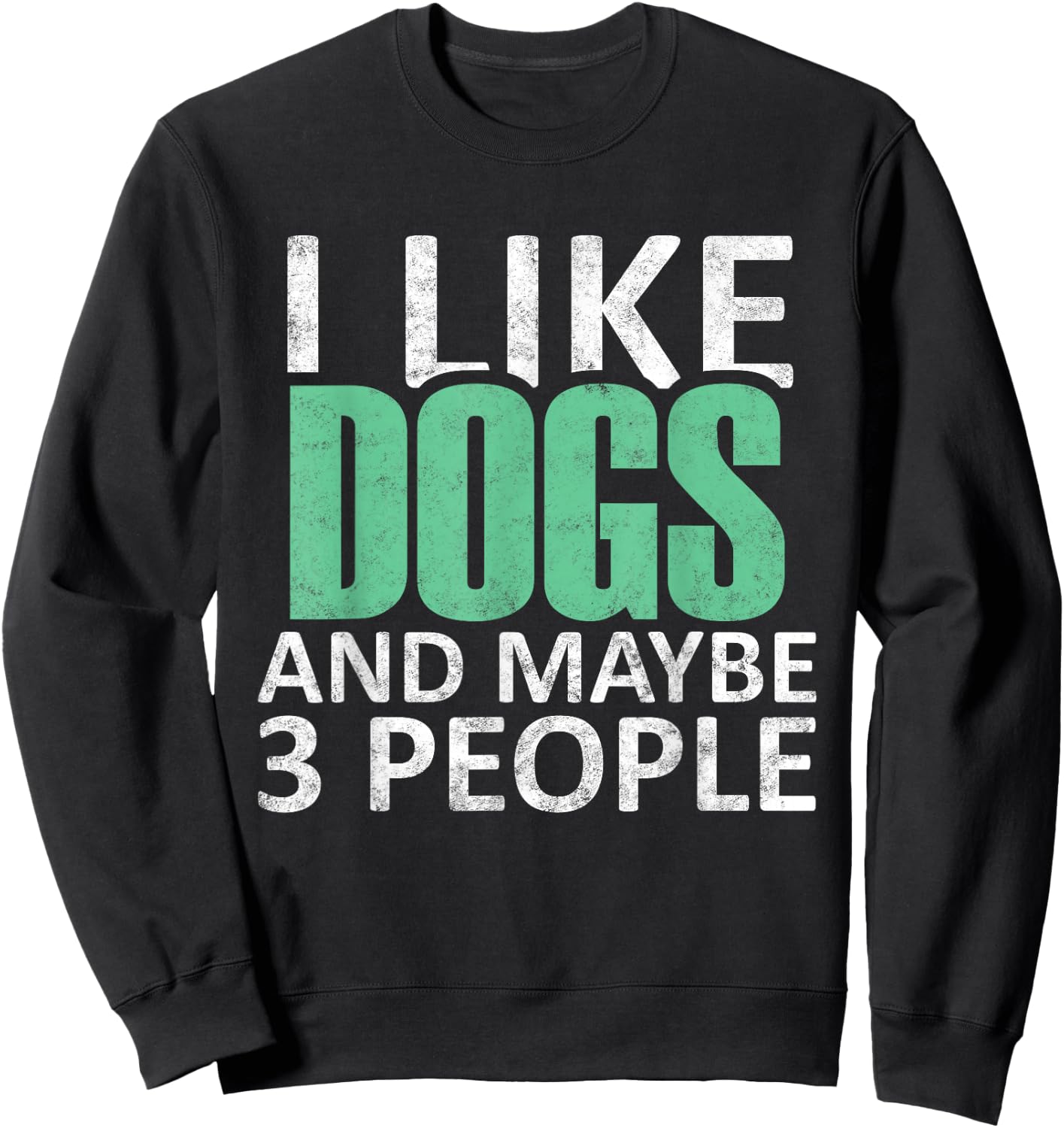 I Like Dogs And Maybe 3 People Funny Introvert Gift Sweatshirt - Sweatshirt | Black