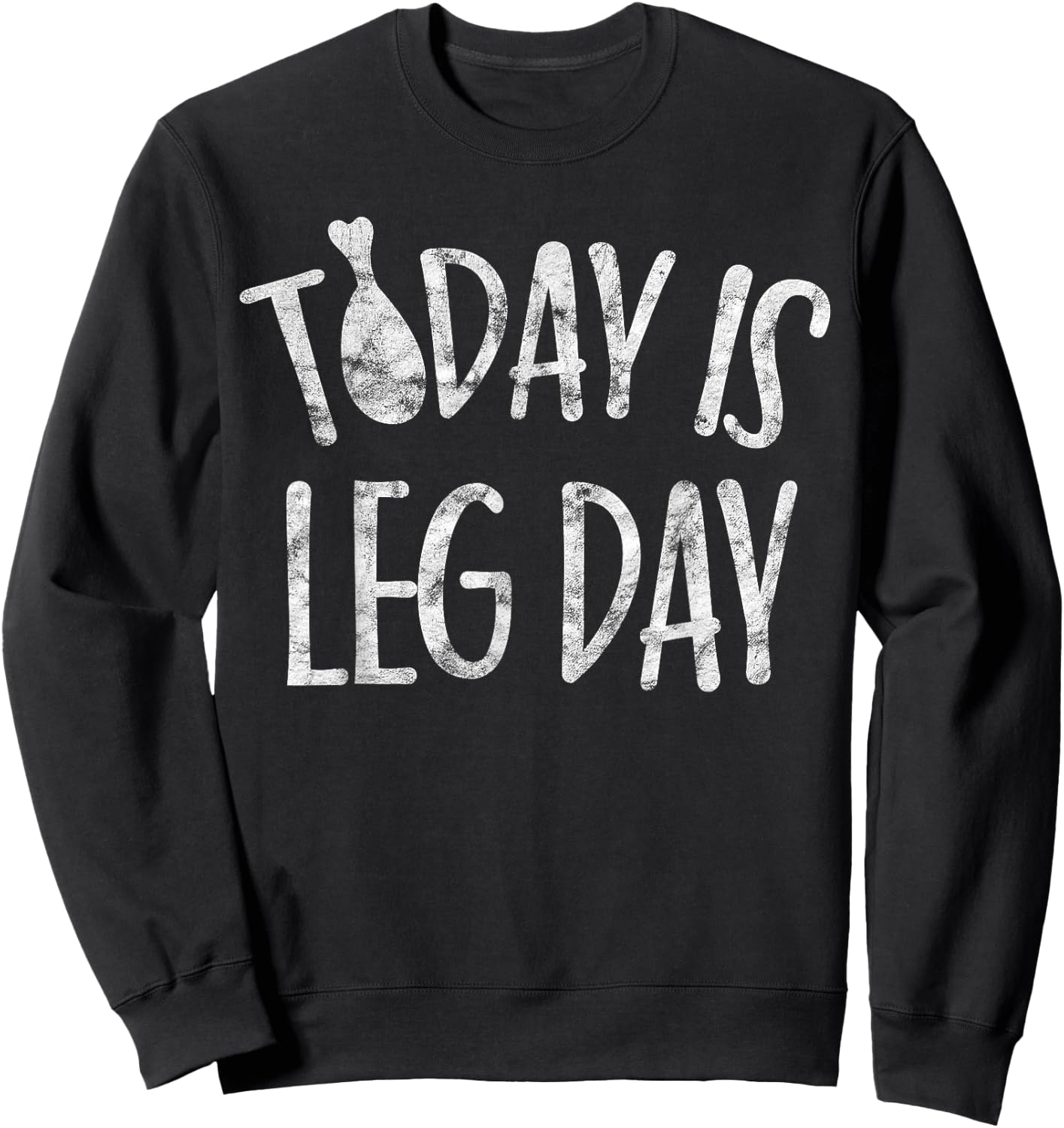 Today Is Leg Day Thanksgiving Gifts Trot Costume Turkey Day Sweatshirt - Sweatshirt | Black