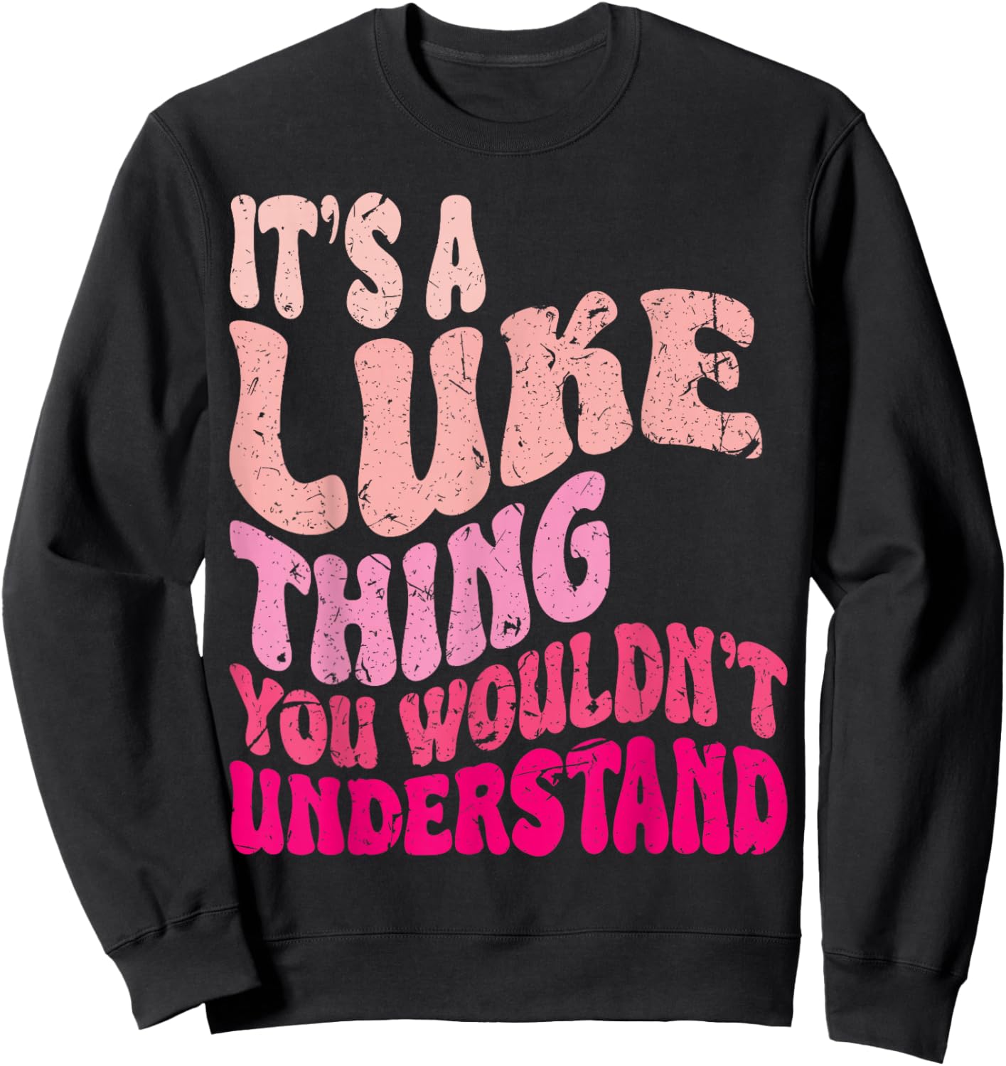 It's A Luke Thing You Wouldn't Understand Girls Kids Sweatshirt - Sweatshirt | Black