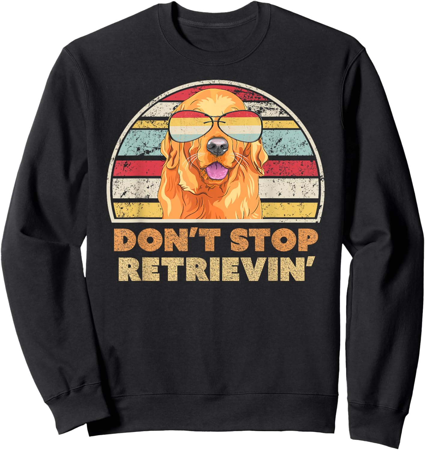 Don't Stop Retrieving Shirt. Retro Golden Retriever Sweatshirt - Sweatshirt | Black
