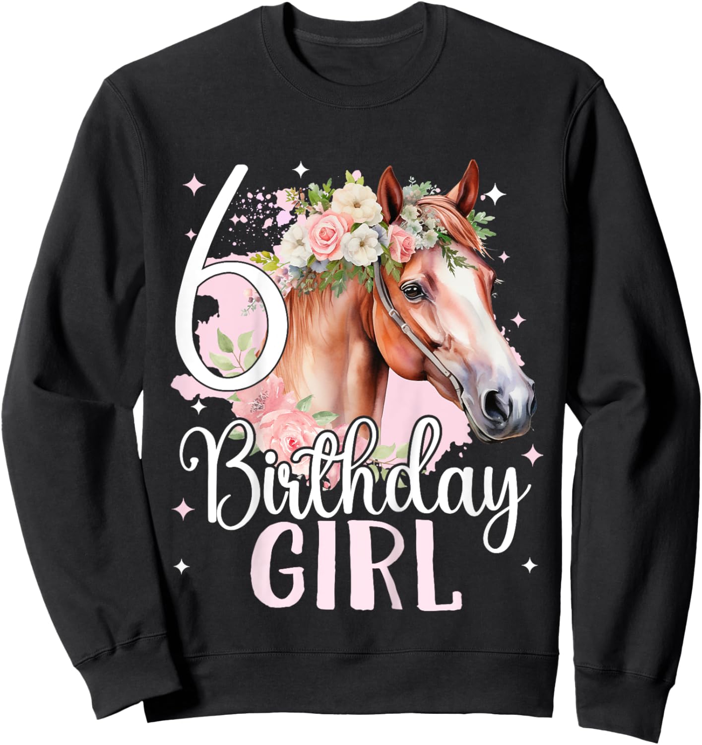 6th Birthday Horse Girl 6 Years Old Six Finally 6 Birthday Sweatshirt - Sweatshirt | Black