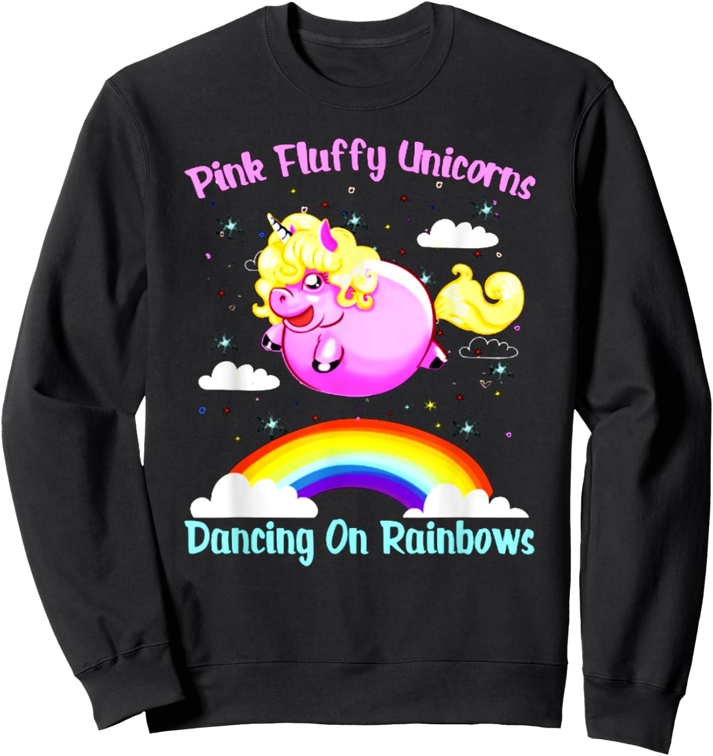 Pink Fluffy Unicorns Dancing On Rainbows T Shirt Sweatshirt - Sweatshirt | Black