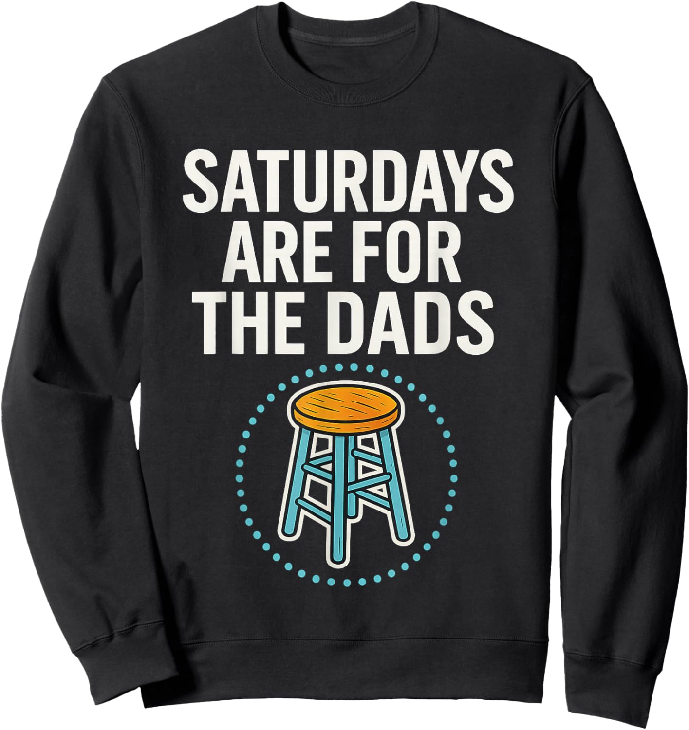 Fathers Day New Dad Saturdays are for The Dads Sweatshirt - Sweatshirt | Black
