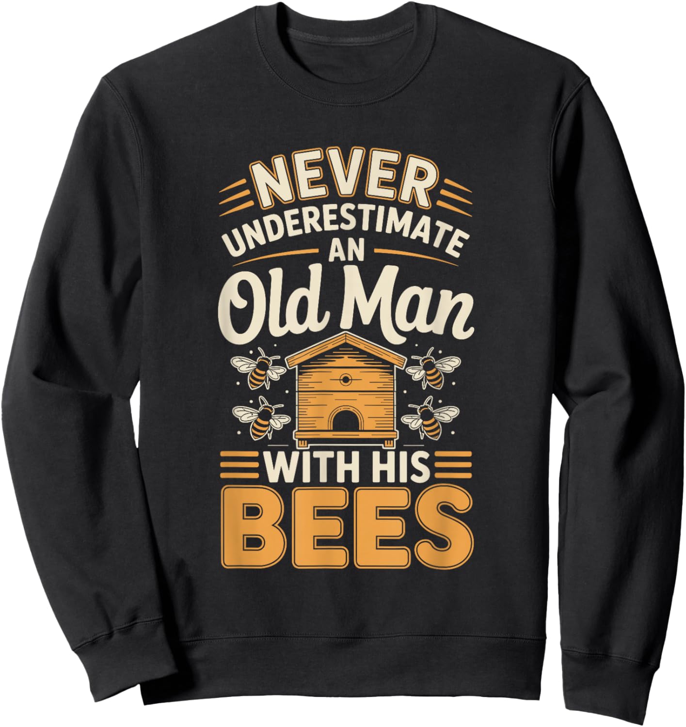 Never Underestimate an Old Man with His Bees Sweatshirt - Sweatshirt | Black