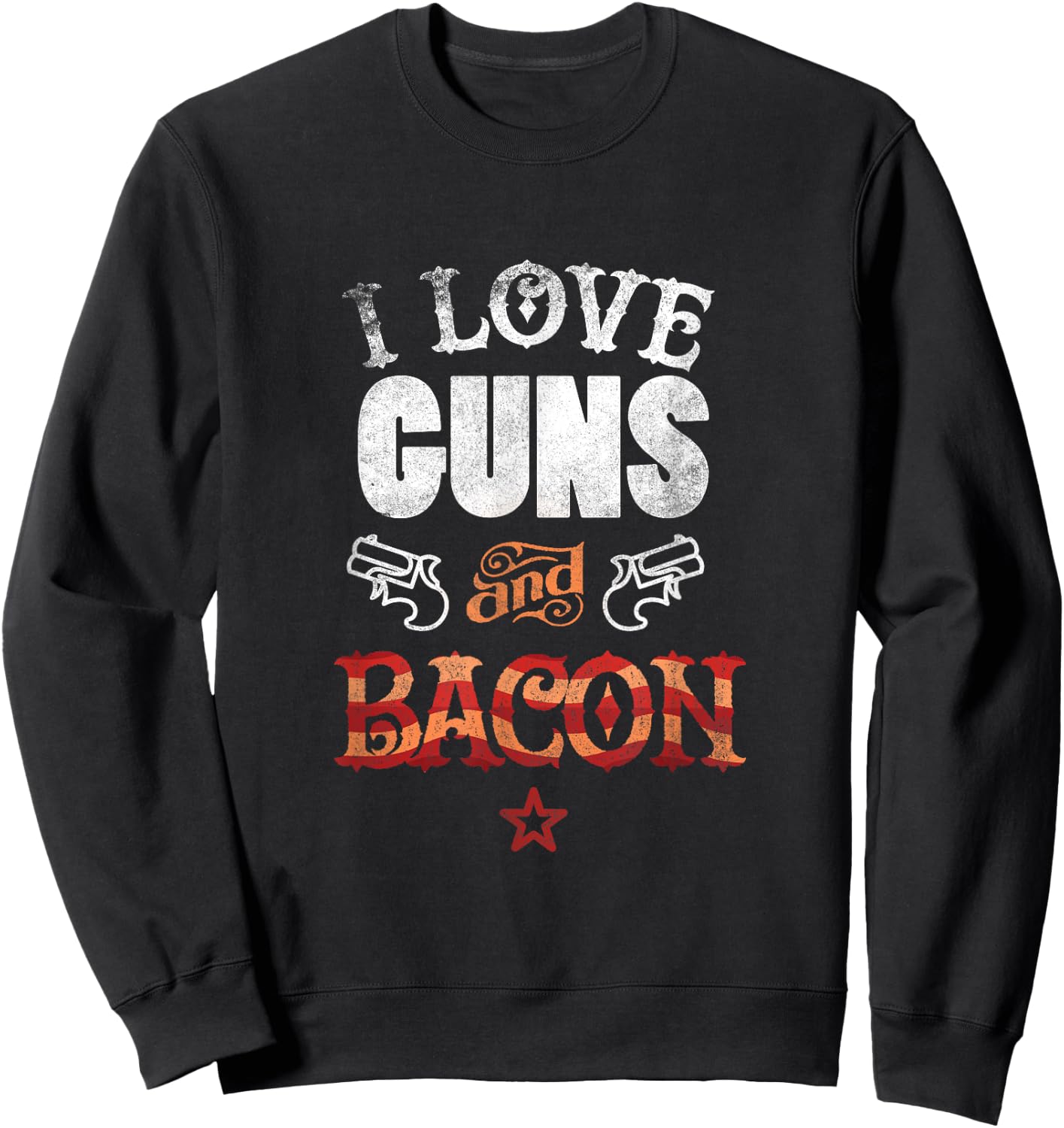 I Love Guns And Bacon Gun Lover Freedom USA Sweatshirt - Sweatshirt | Black