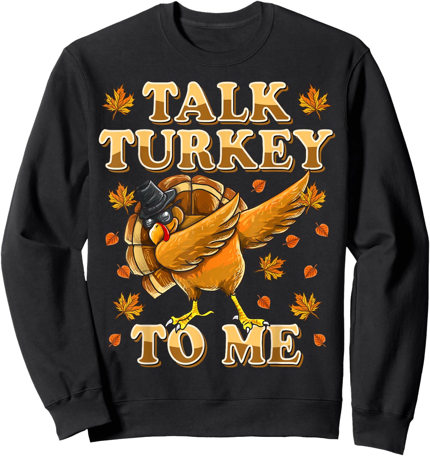 Talk Turkey To Me Dabbing Turkey Funny Thanksgiving Sweatshirt - Sweatshirt | Black