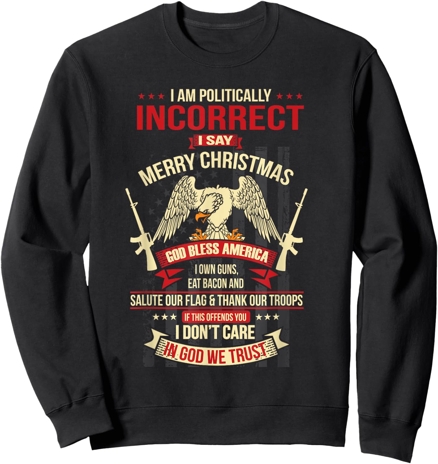 I Am Politically Incorrect I Say Merry Christmas Sweatshirt - Sweatshirt | Black