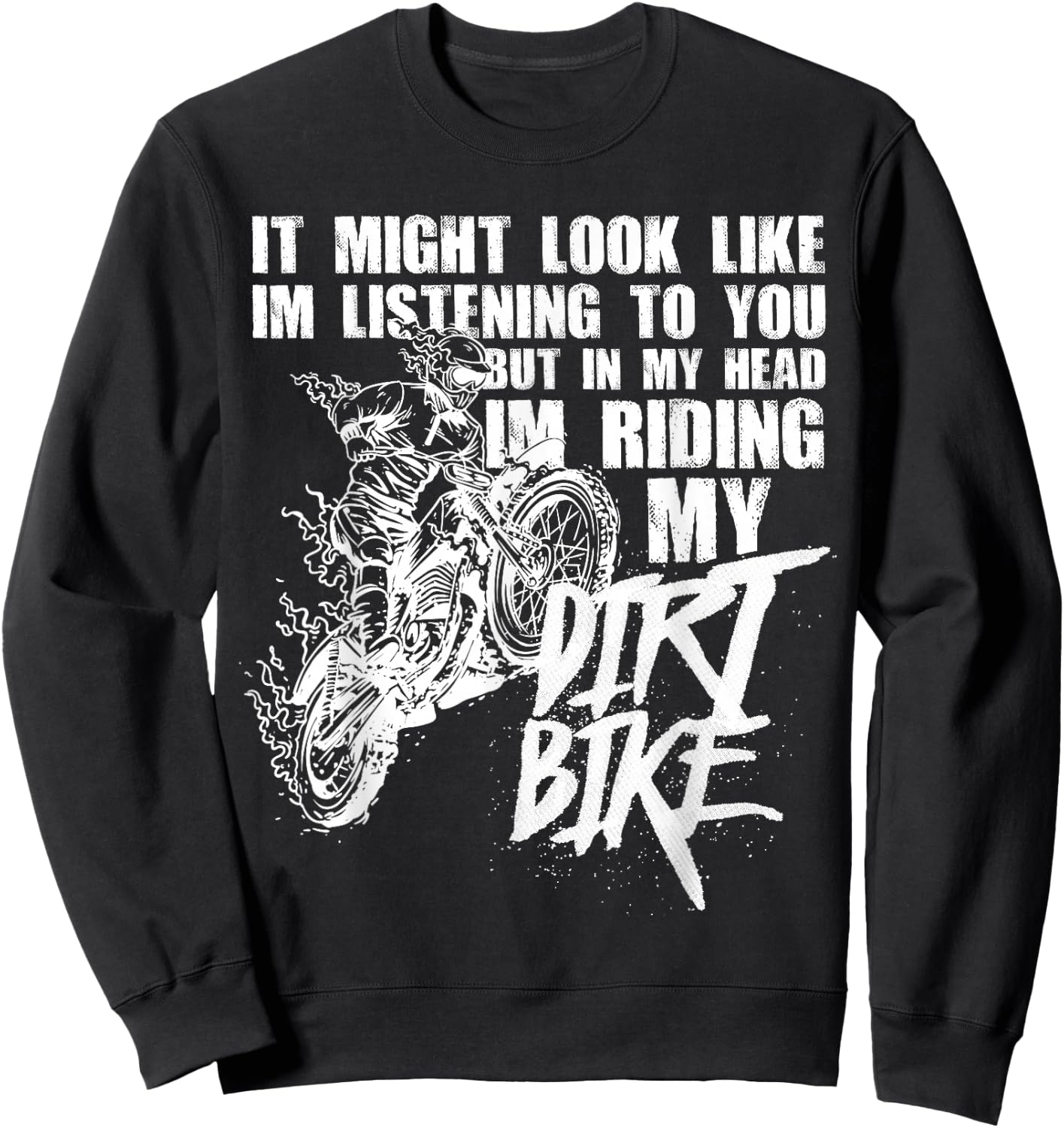 In My Head I'm Riding My Dirt Bike Funny Dirt Bike Sweatshirt - Sweatshirt | Black