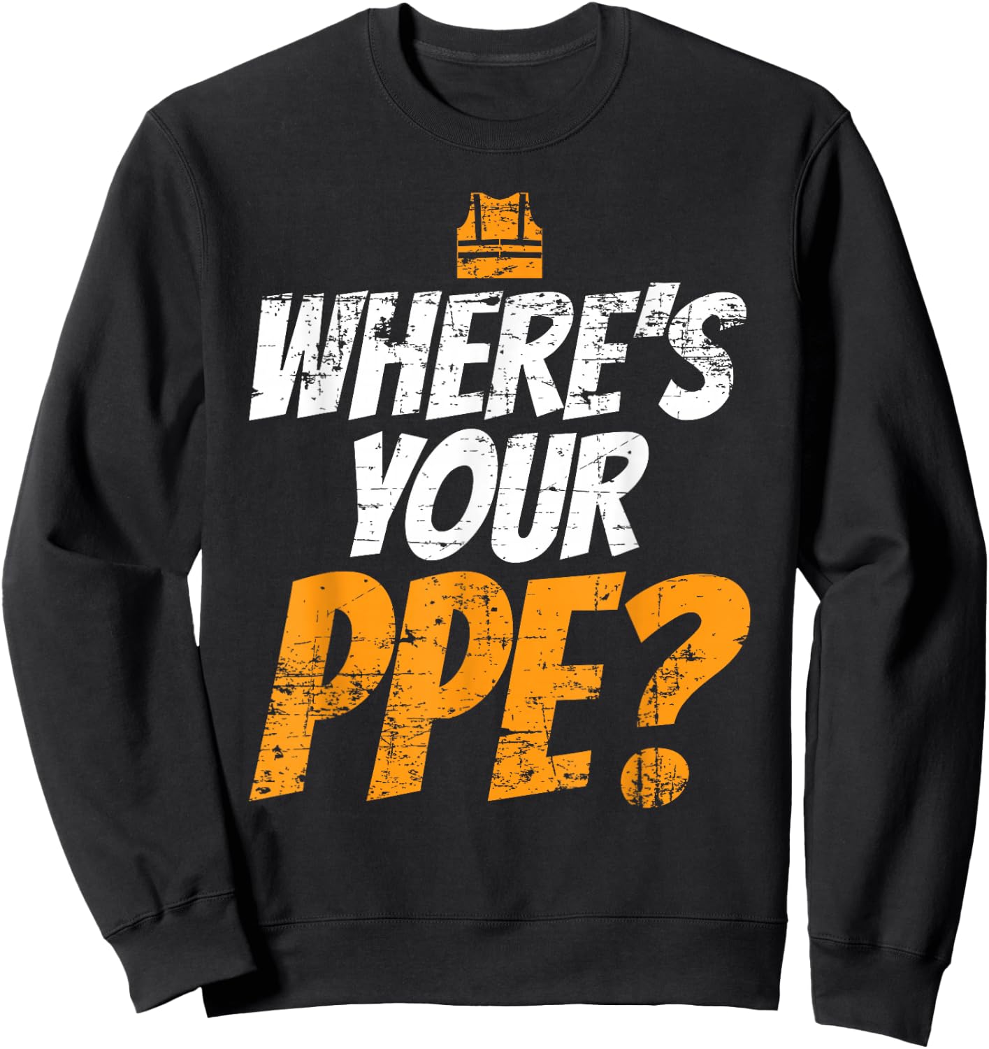 Wheres Your PPE for Safety Team EHS Sweatshirt - Sweatshirt | Black