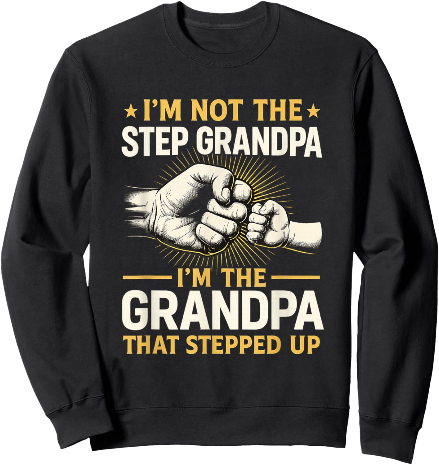 I'm Not the Step Grandpa I'm the Grandpa Sweatshirt - Sweatshirt | Black