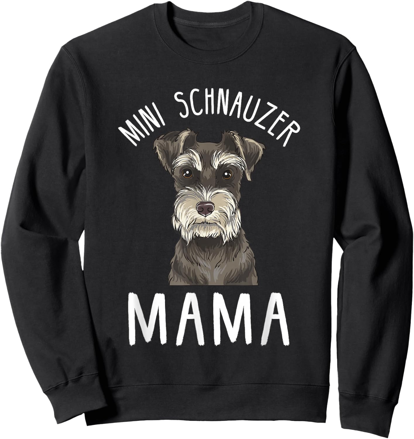 Mini Schnauzer Mama Funny Mini Schnauzer Mom Sweatshirt - Sweatshirt | Black