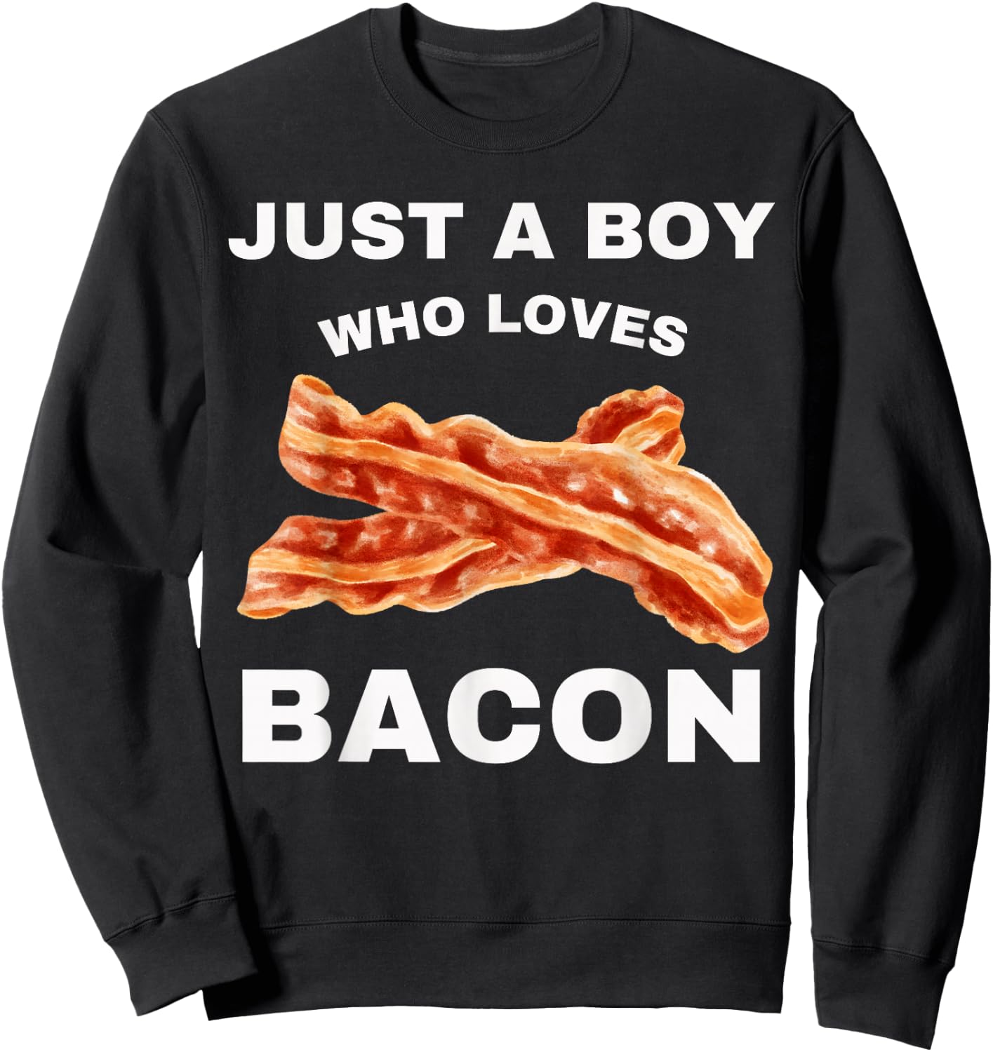 Just a Boy who Loves Bacon Breakfast Meat Lover Food Lover Sweatshirt - Sweatshirt | Black