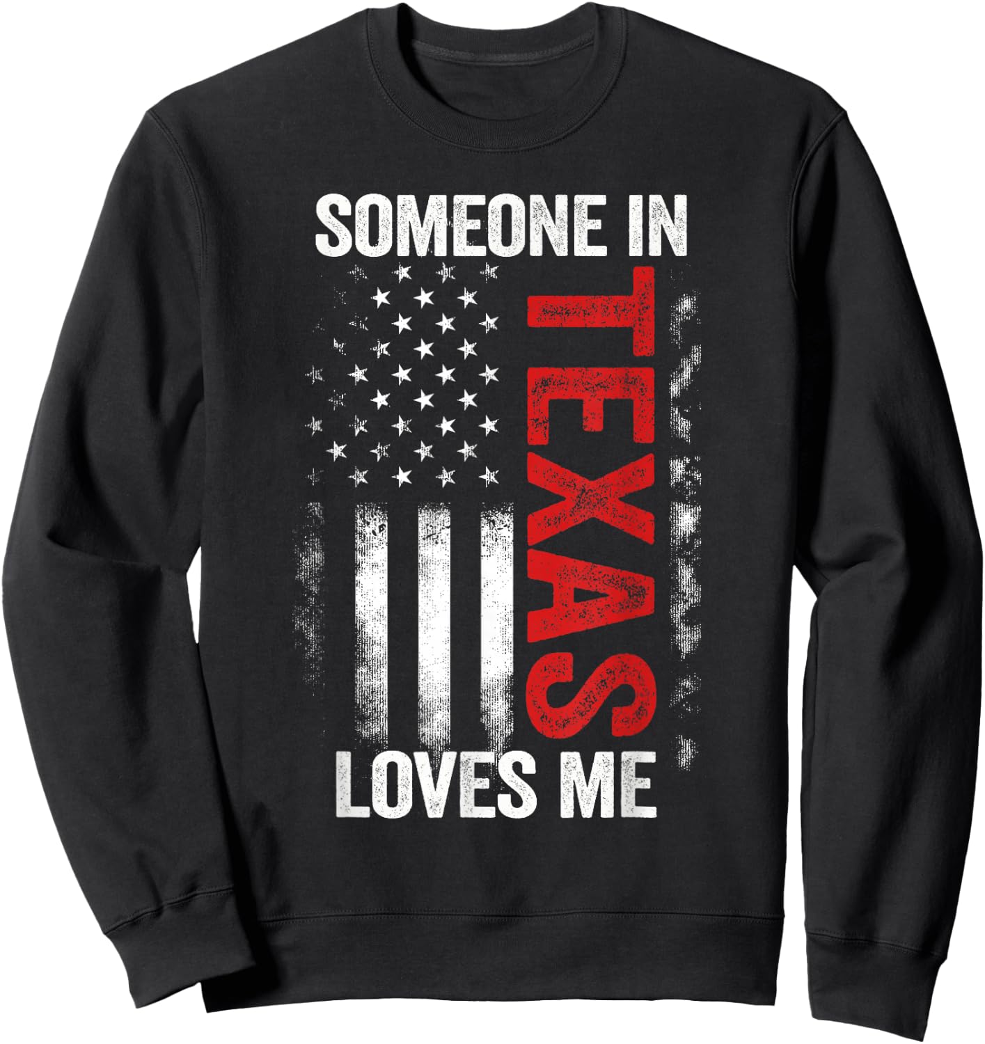 Someone In Texas Loves Me Sweatshirt - Sweatshirt | Black
