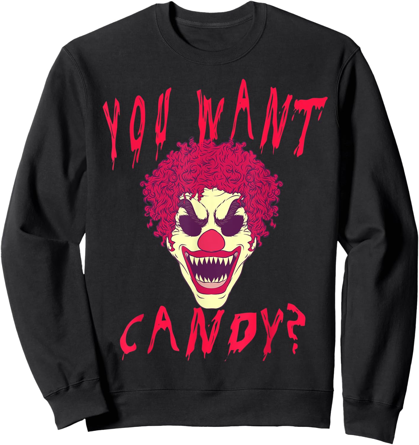 You Want Candy? Scary Clown Face Halloween Costume Sweatshirt - Sweatshirt | Black
