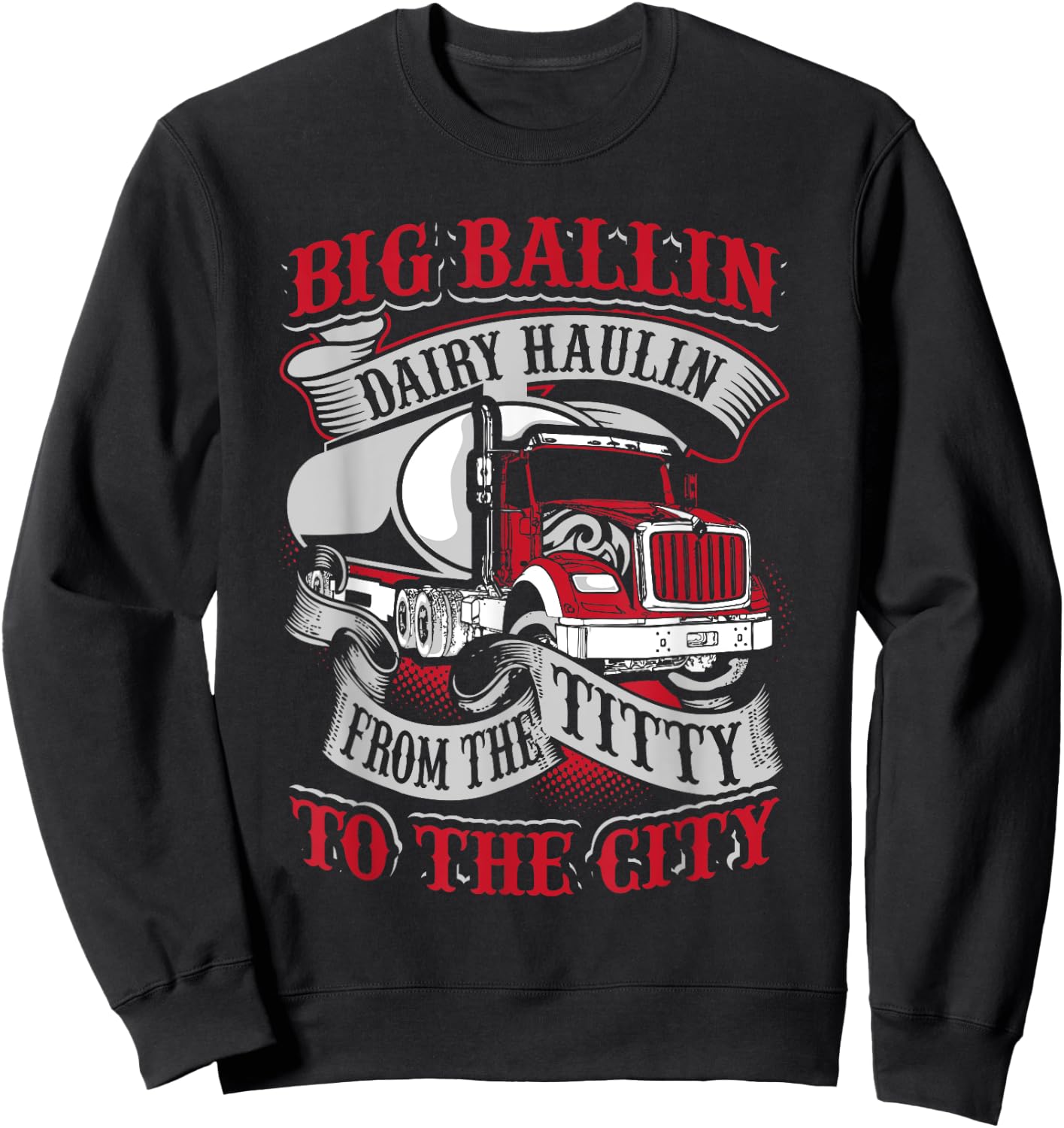 Big Ballin Dairy Hallin Titty To City Cow Milk Truck Driver Sweatshirt - Sweatshirt | Black