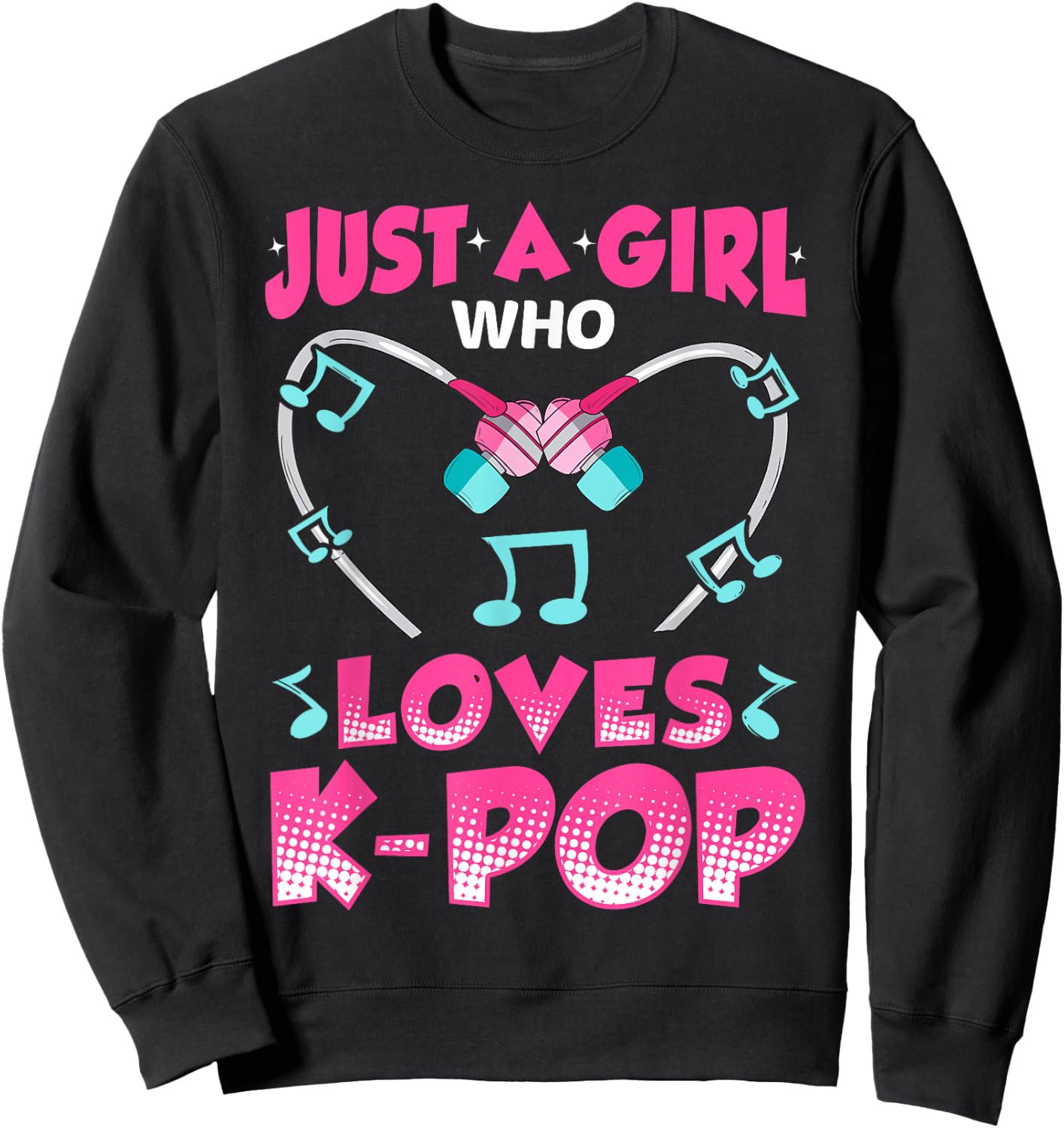 Just A Girl Who Loves K-Pop Music Funny Kpop Gift Sweatshirt - Sweatshirt | Black