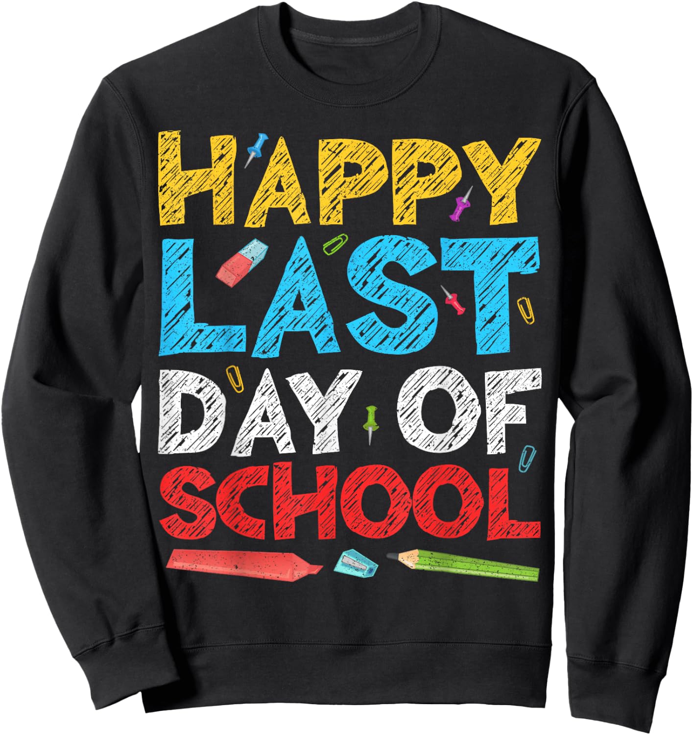 Happy Last Day of School Shirt Boy Girl Student Teacher Sweatshirt - Sweatshirt | Black