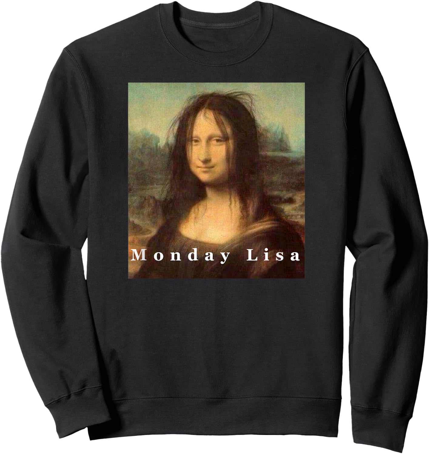 La Gioconda Mona Lisa Funny Monday Art Sweatshirt - Sweatshirt | Black