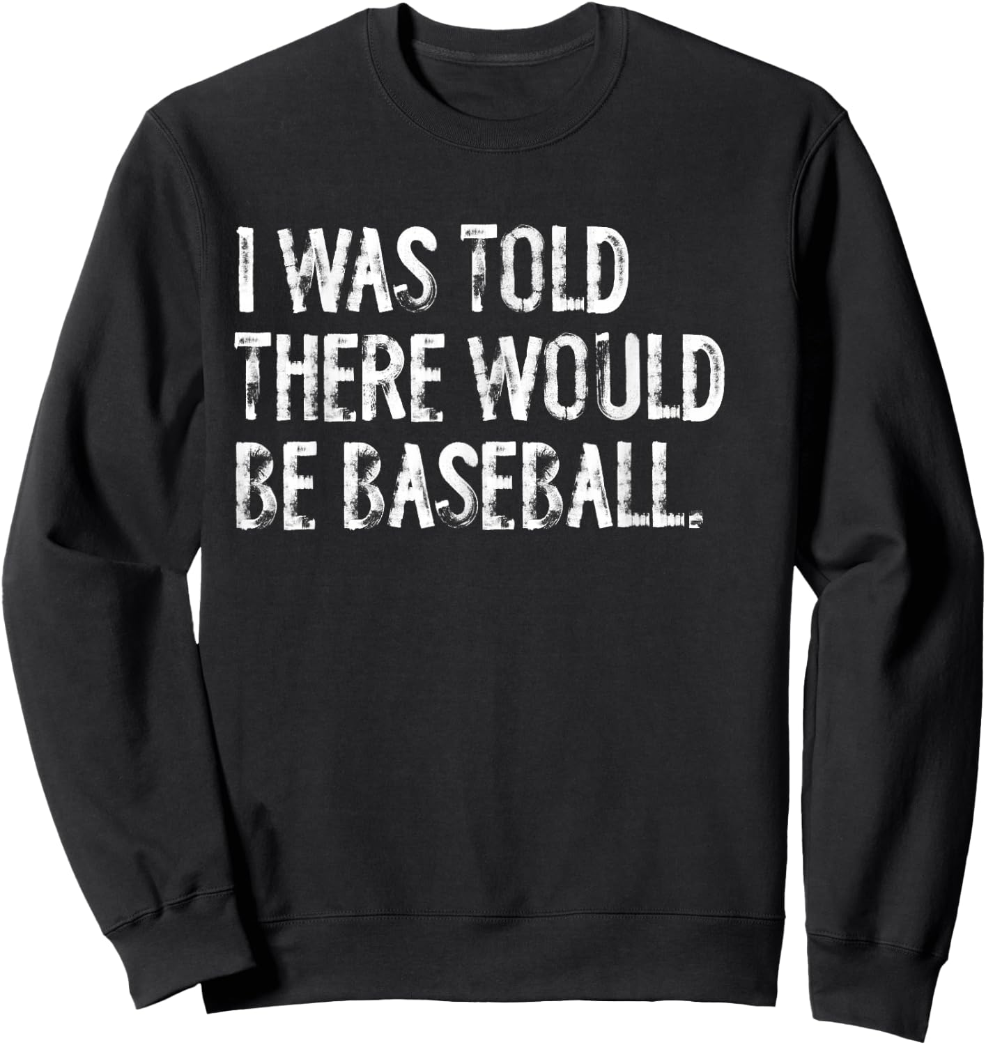I Was Told There Would Be Baseball Sweatshirt - Sweatshirt | Black