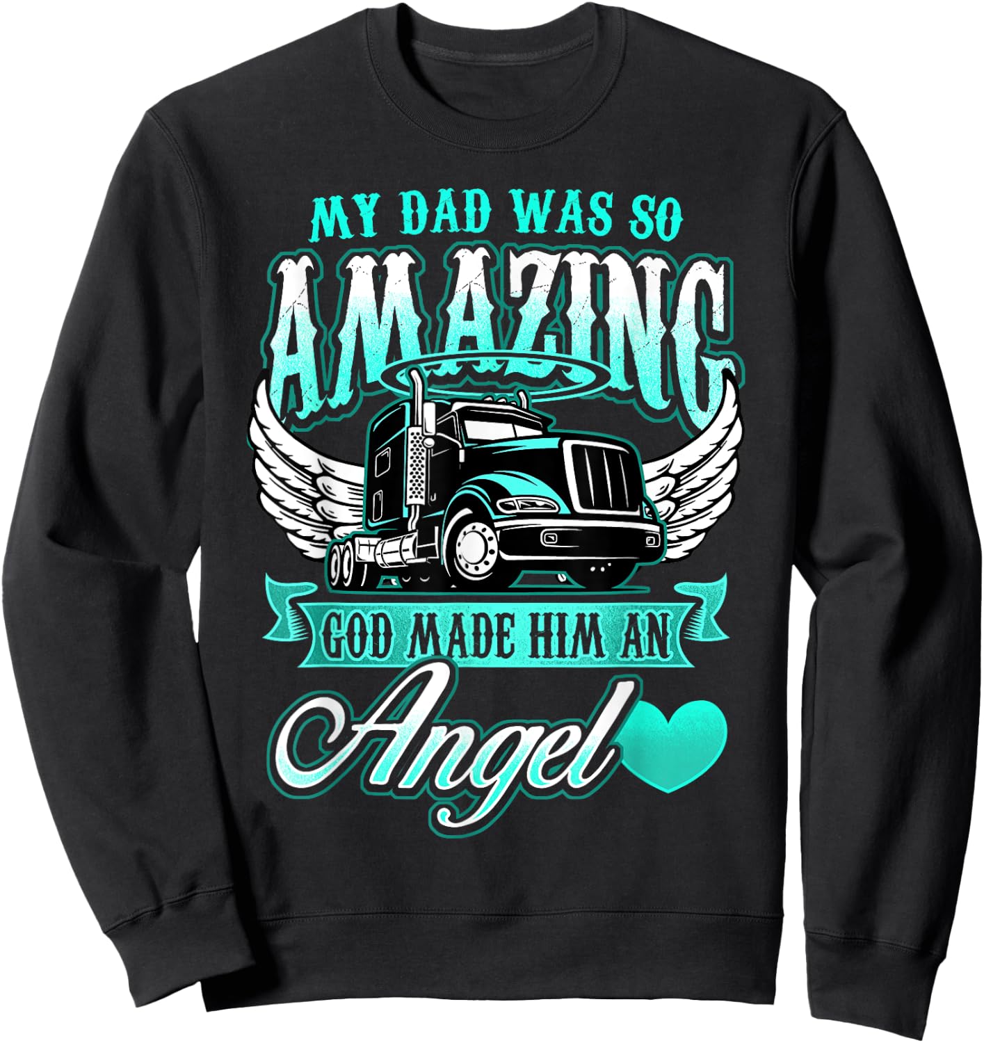 Truck Driver God Made Him Angel Shirt Fathers Day Gift Dad Sweatshirt - Sweatshirt | Black