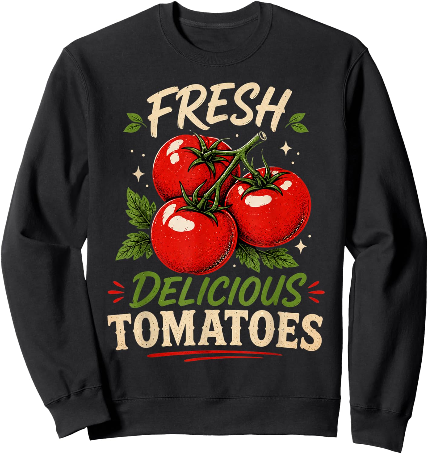 Fresh Delicious Tomatoes Funny Tomato Lover Men Women Saying Sweatshirt - Sweatshirt | Black