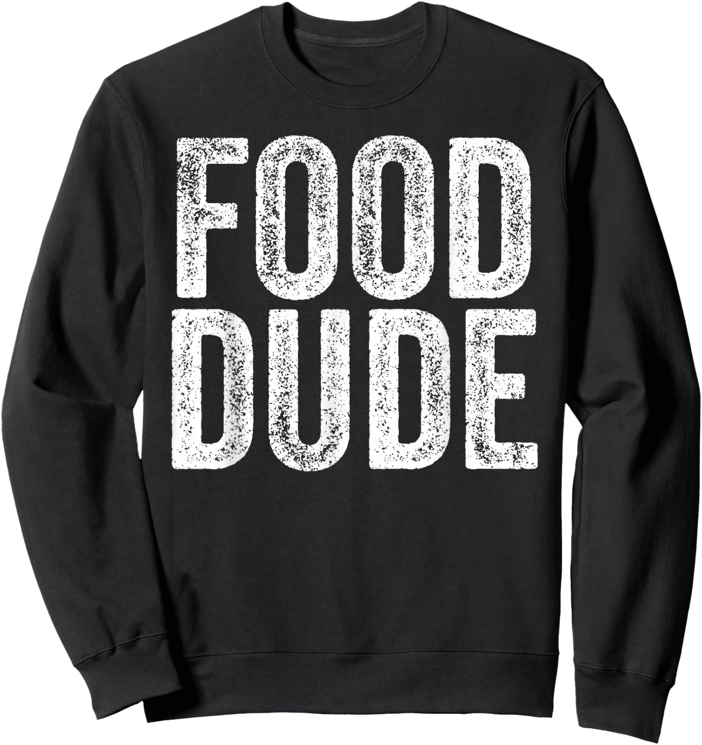 FOOD DUDE Funny Foodie Cook Chef Grilling Men Dad Husband Sweatshirt - Sweatshirt | Black