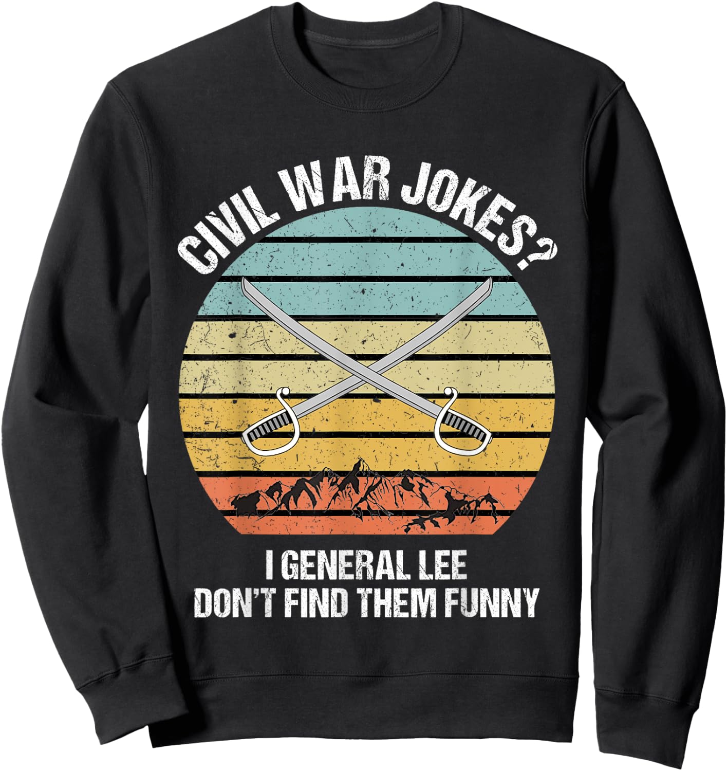 Funny Civil War Shirt for History Teachers & History Buffs Men Women Sweatshirt - Sweatshirt | Black
