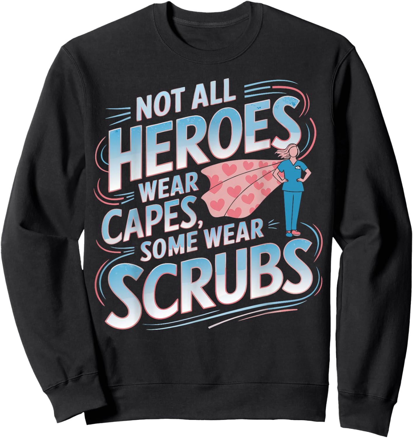 Nurse Heroes Nurse Day Appreciation Nurse Sweatshirt - Sweatshirt | Black