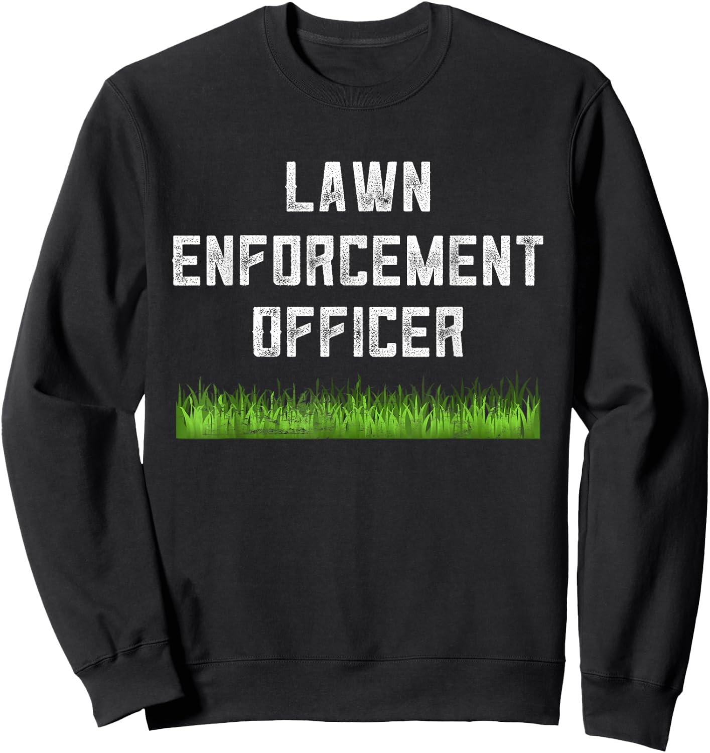 Lawn Enforcement Officer Riding Mower Grass Funny Dad Joke Sweatshirt - Sweatshirt | Black