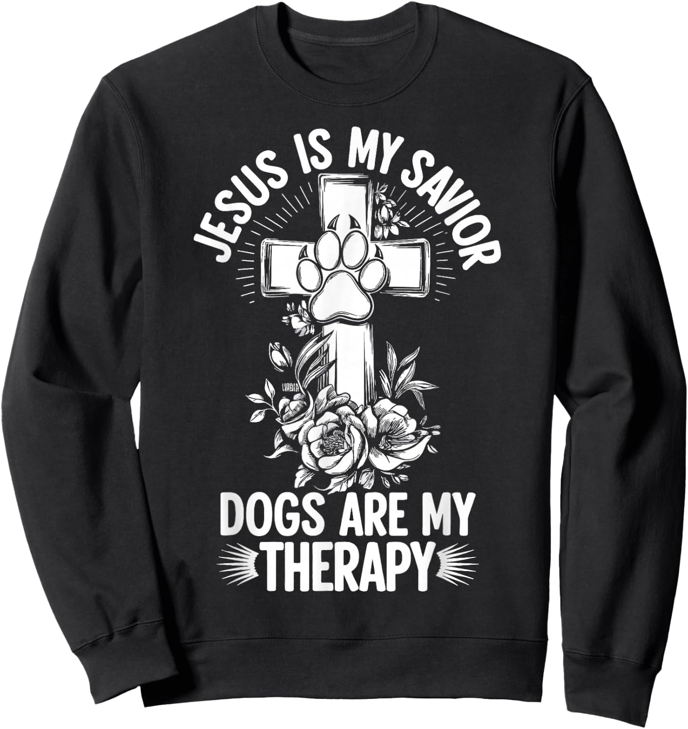 Jesus Is My Savior Dogs Are My Therapy Sweatshirt - Sweatshirt | Black