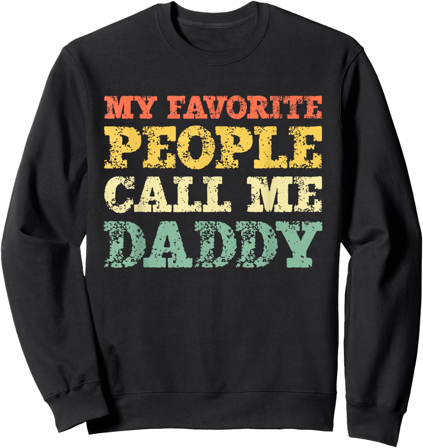 My Favorite People Call Me Daddy Vintage Sweatshirt - Sweatshirt | Black
