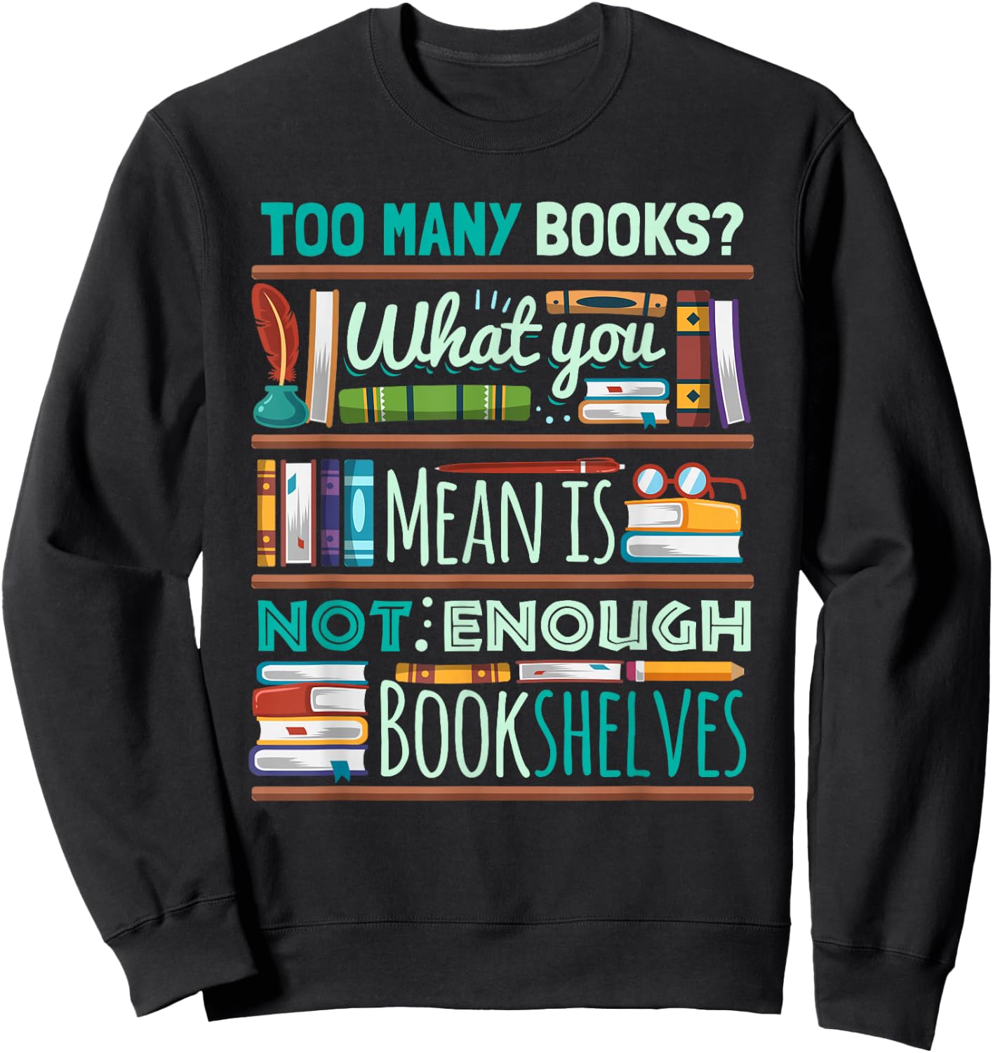 Too Many Books Not Enough Shelves Book Club Gift Sweatshirt - Sweatshirt | Black
