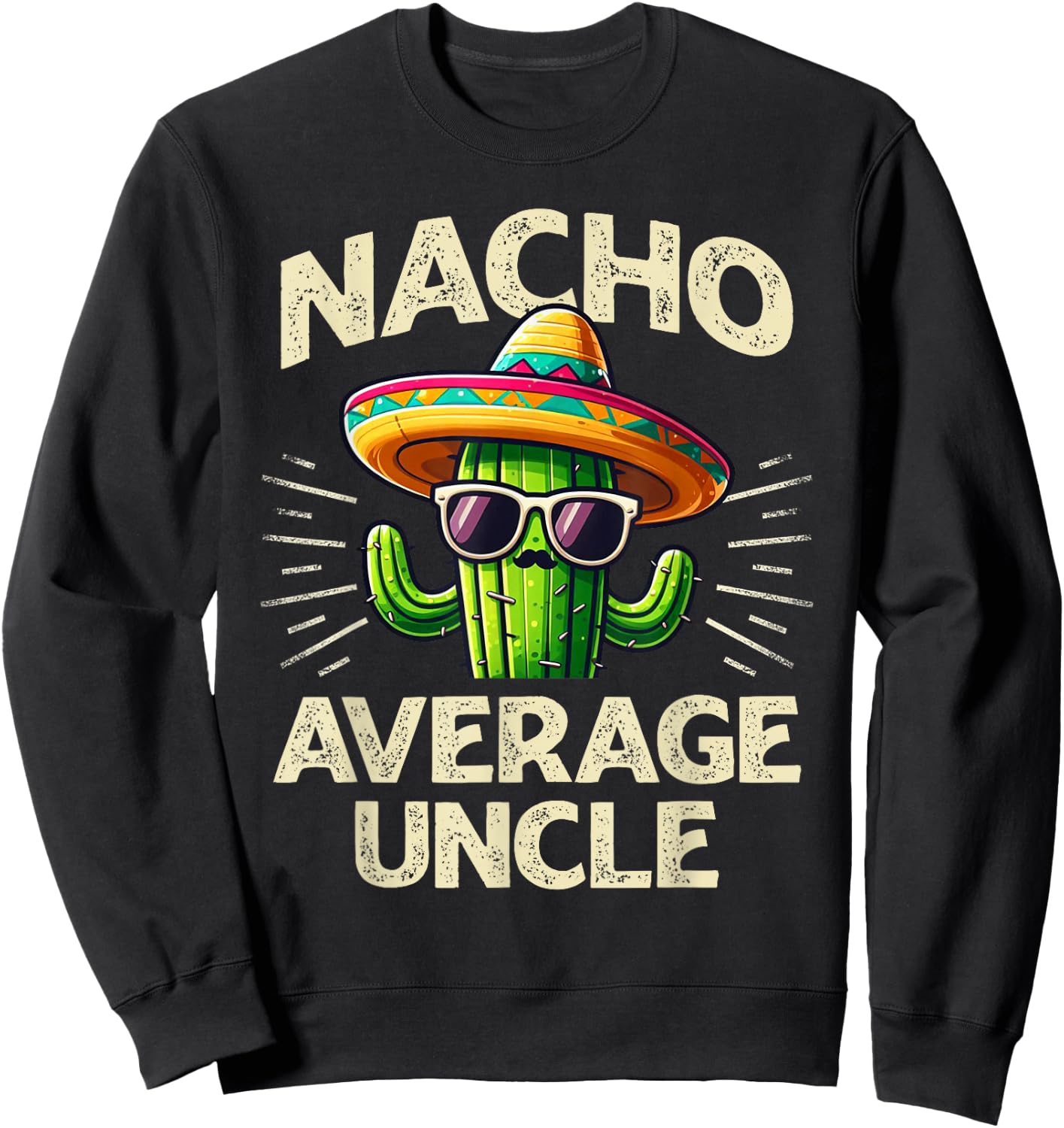Funny Cinco De Mayo Nacho Average Uncle Sweatshirt - Sweatshirt | Black