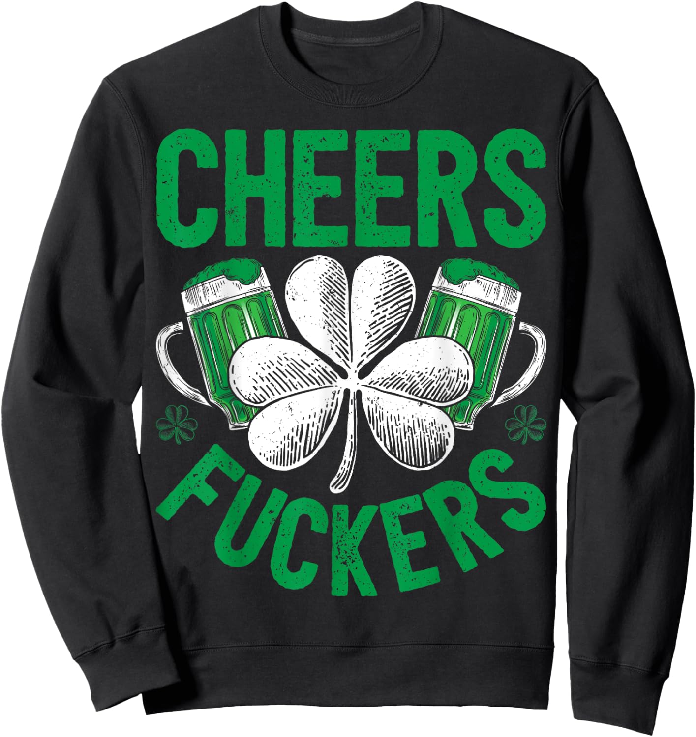 Cheers Fuckers St Patricks Day Men Women Beer Drinking Mugs Sweatshirt - Sweatshirt | Black