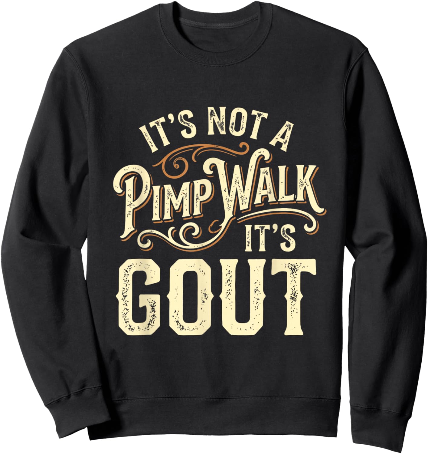It's Not A Pimp Walk It's Gout Sweatshirt - Sweatshirt | Black