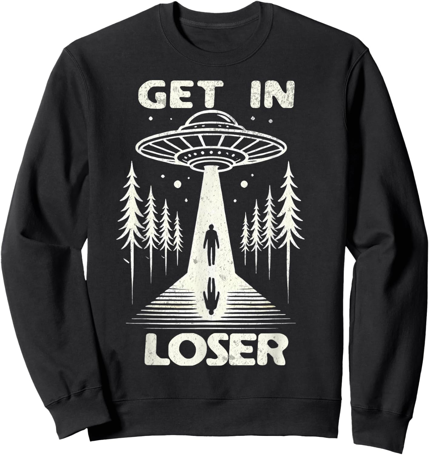 Get In Loser, Alien Conspiracy Believe Abduction Alien UFO Sweatshirt - Sweatshirt | Black