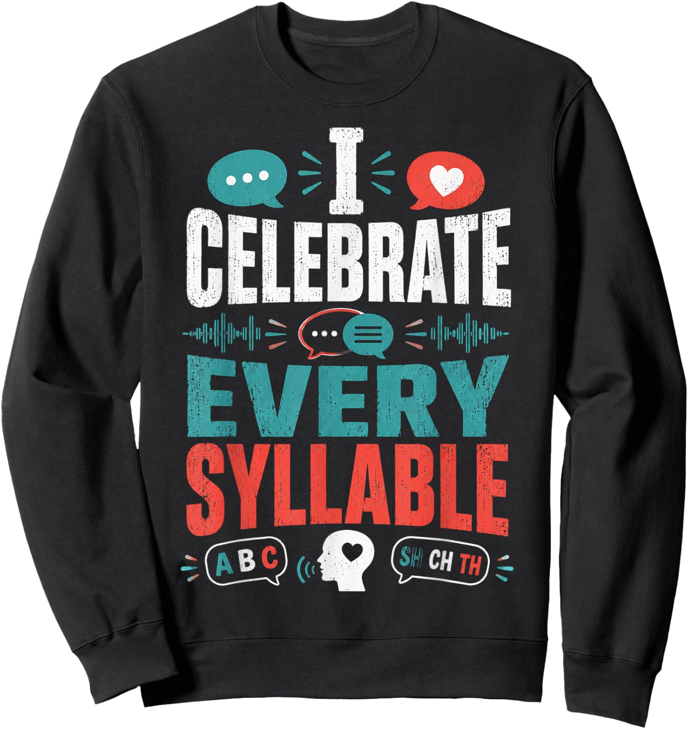 I Celebrate Every Syllable Funny Speech Pathologist Sweatshirt - Sweatshirt | Black