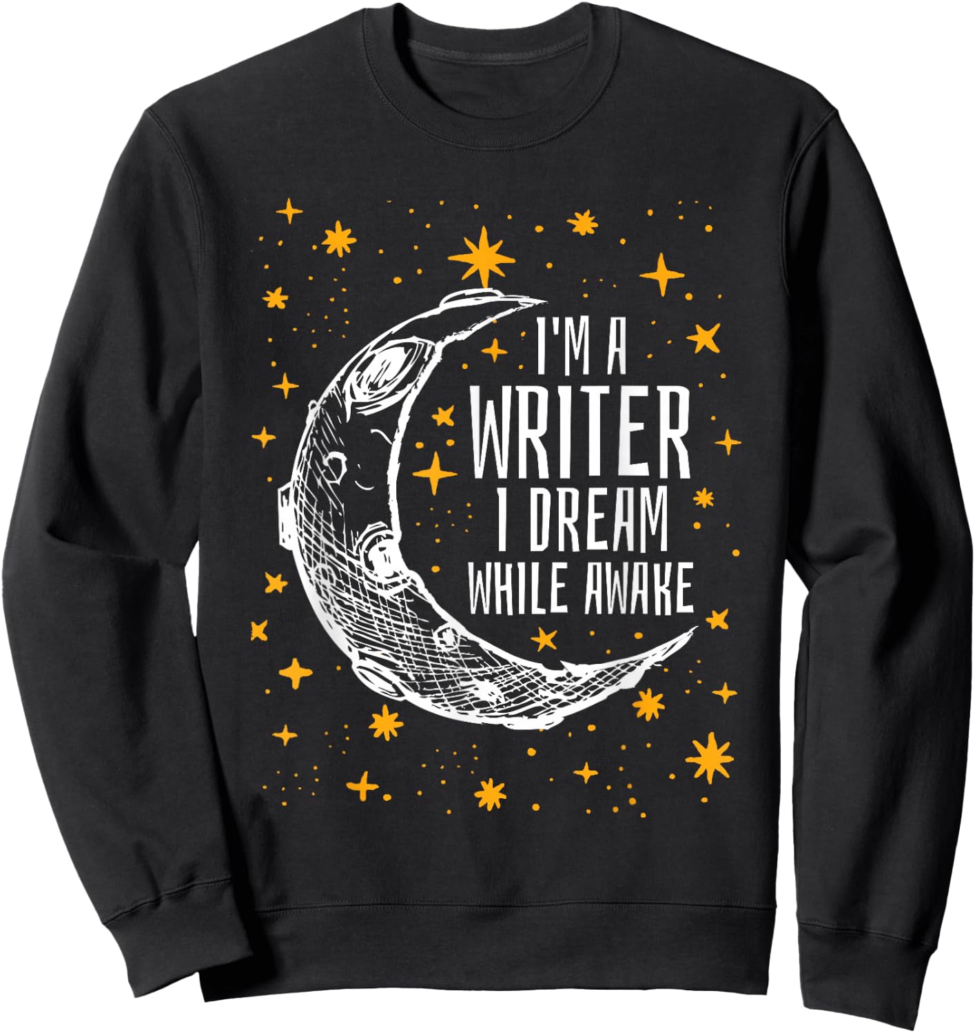 I'm a Writer I Dream While Awake Writer T Shirt Author Shirt Sweatshirt - Sweatshirt | Black