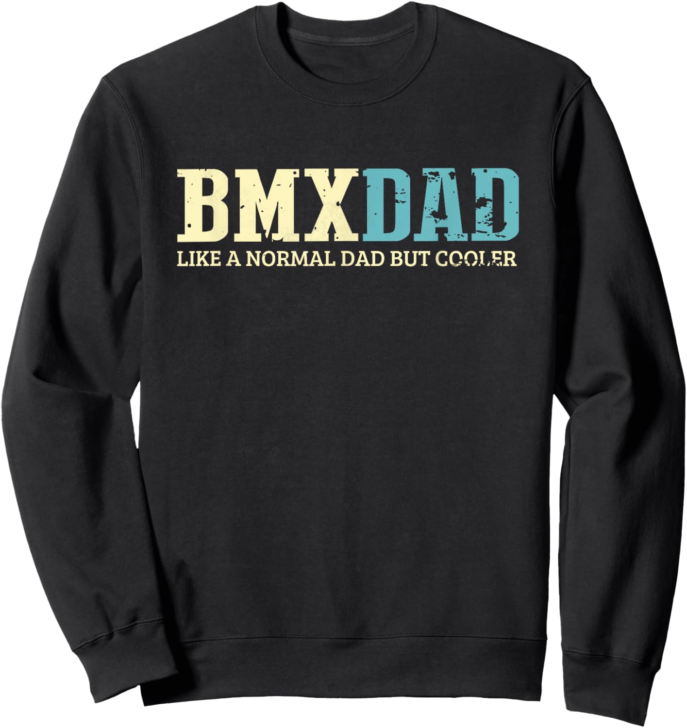 BMX Dad Like Normal Dad But Cooler Bike Motocross Gift Sweatshirt - Sweatshirt | Black