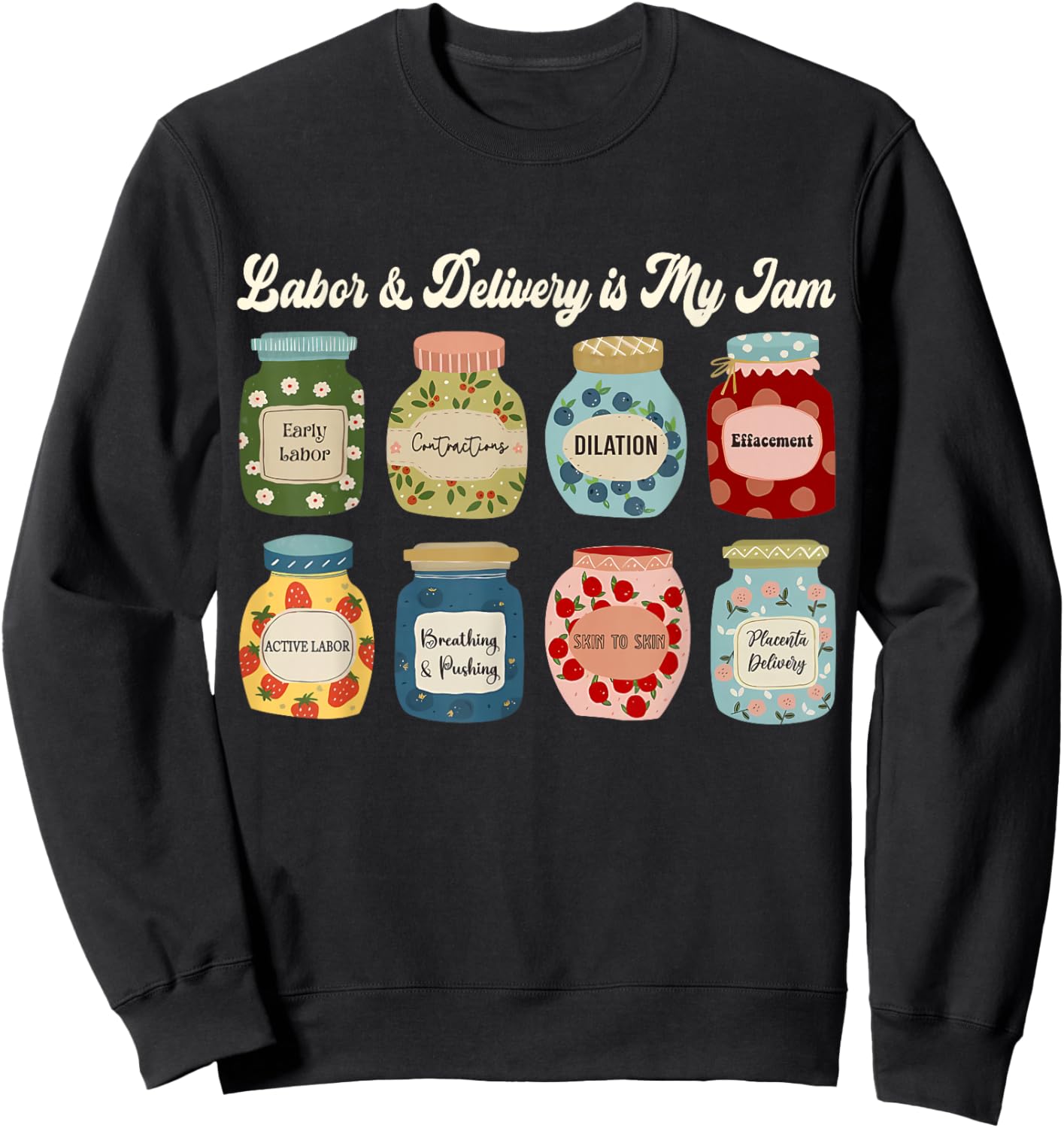 Labor and Delivery is My Jam Nurse Midwife Birth Support Sweatshirt - Sweatshirt | Black