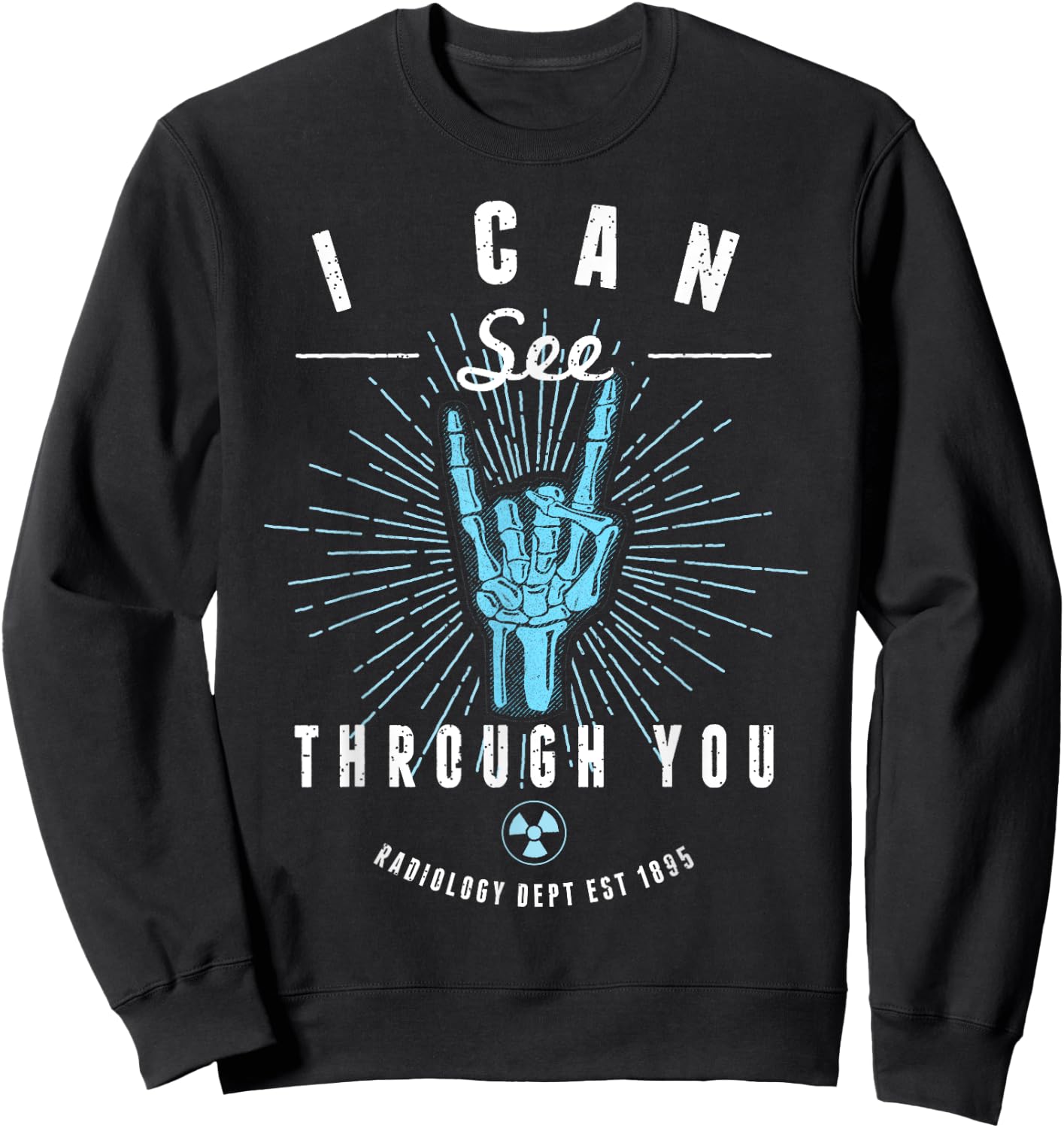 I'm a Radiologist I Can See Through You Funny Shirts Sweatshirt - Sweatshirt | Black